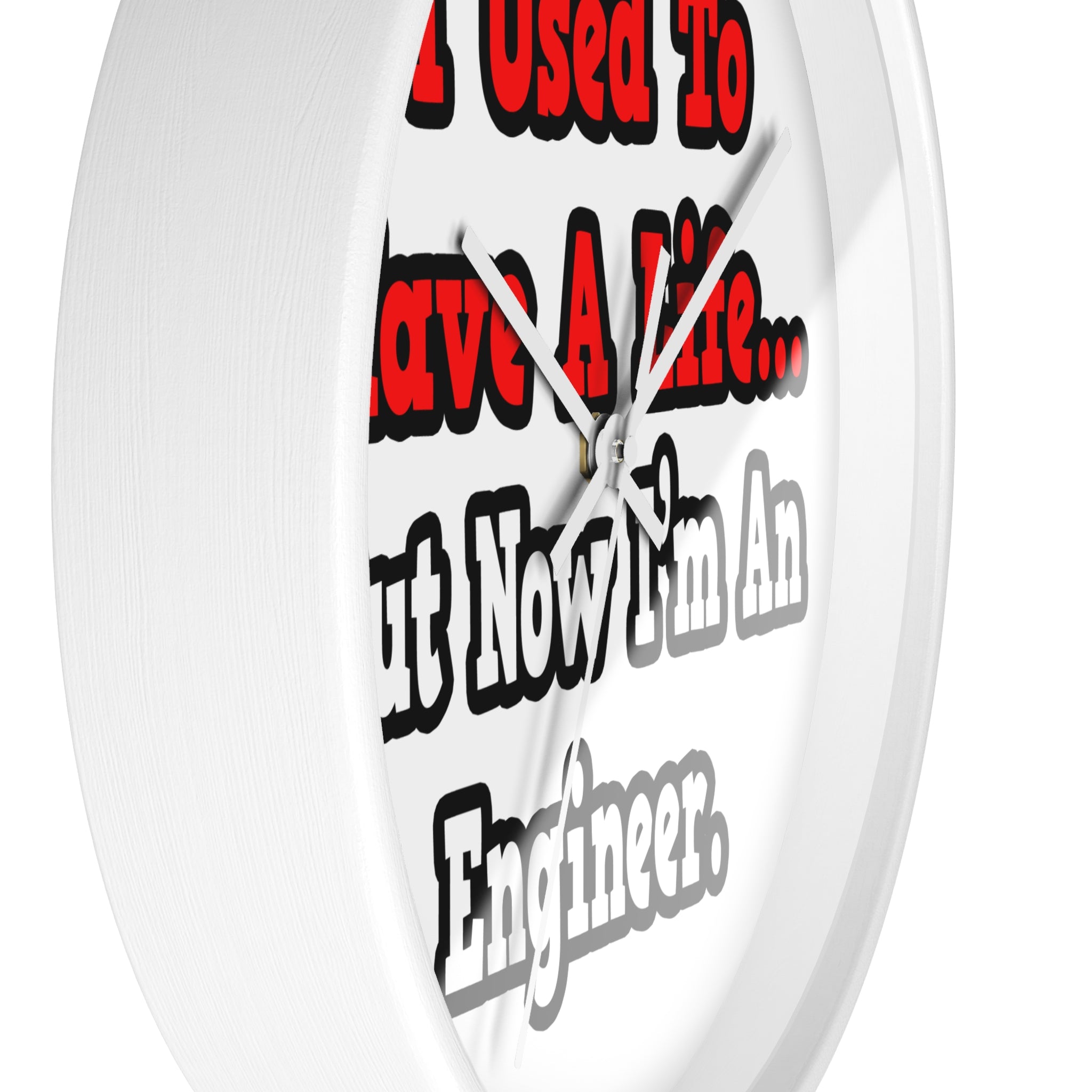 I Used to Have a Life...Engineer - Wall Clock