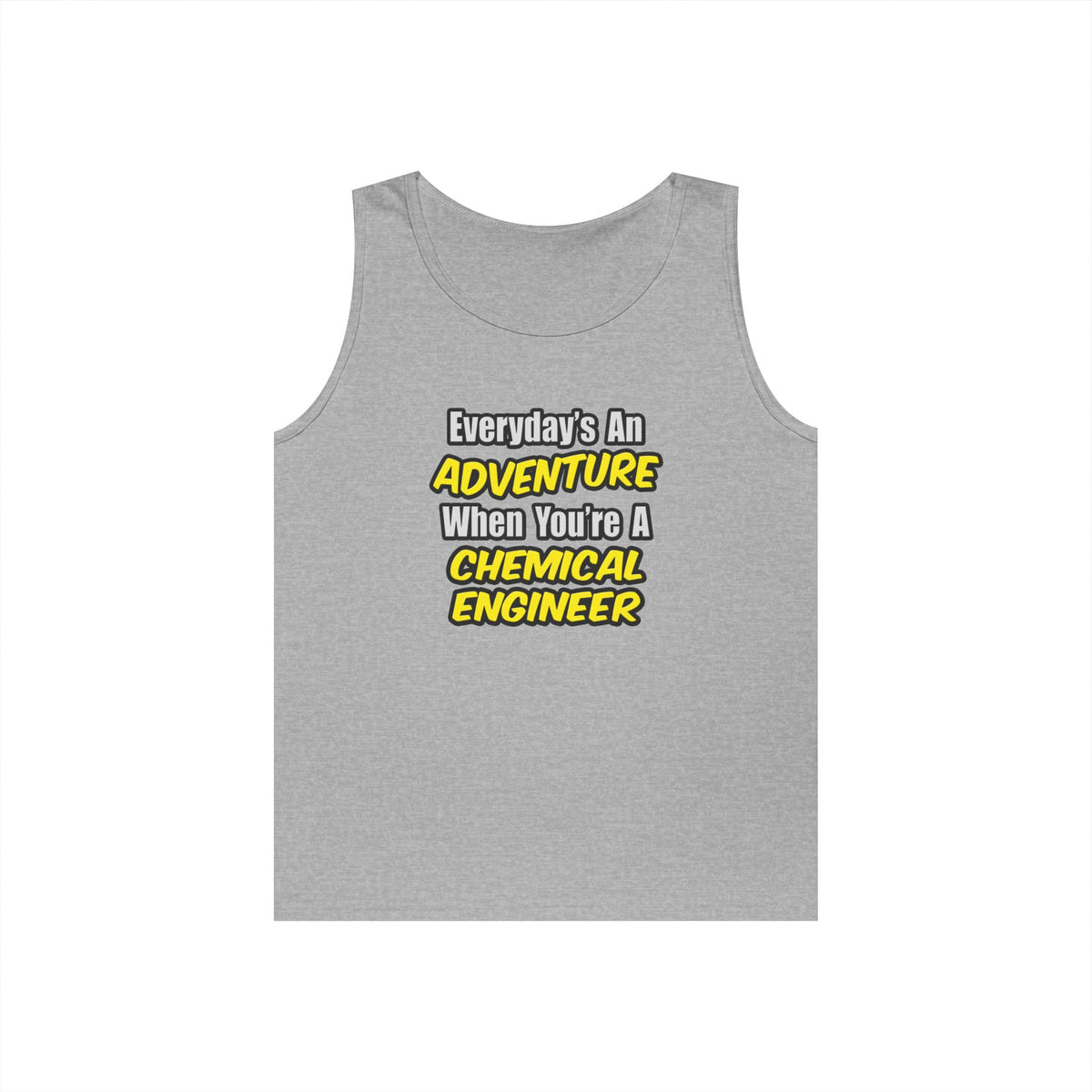 Everyday's An Adventure...Chemical Engineer - Unisex Heavy Cotton Tank Top