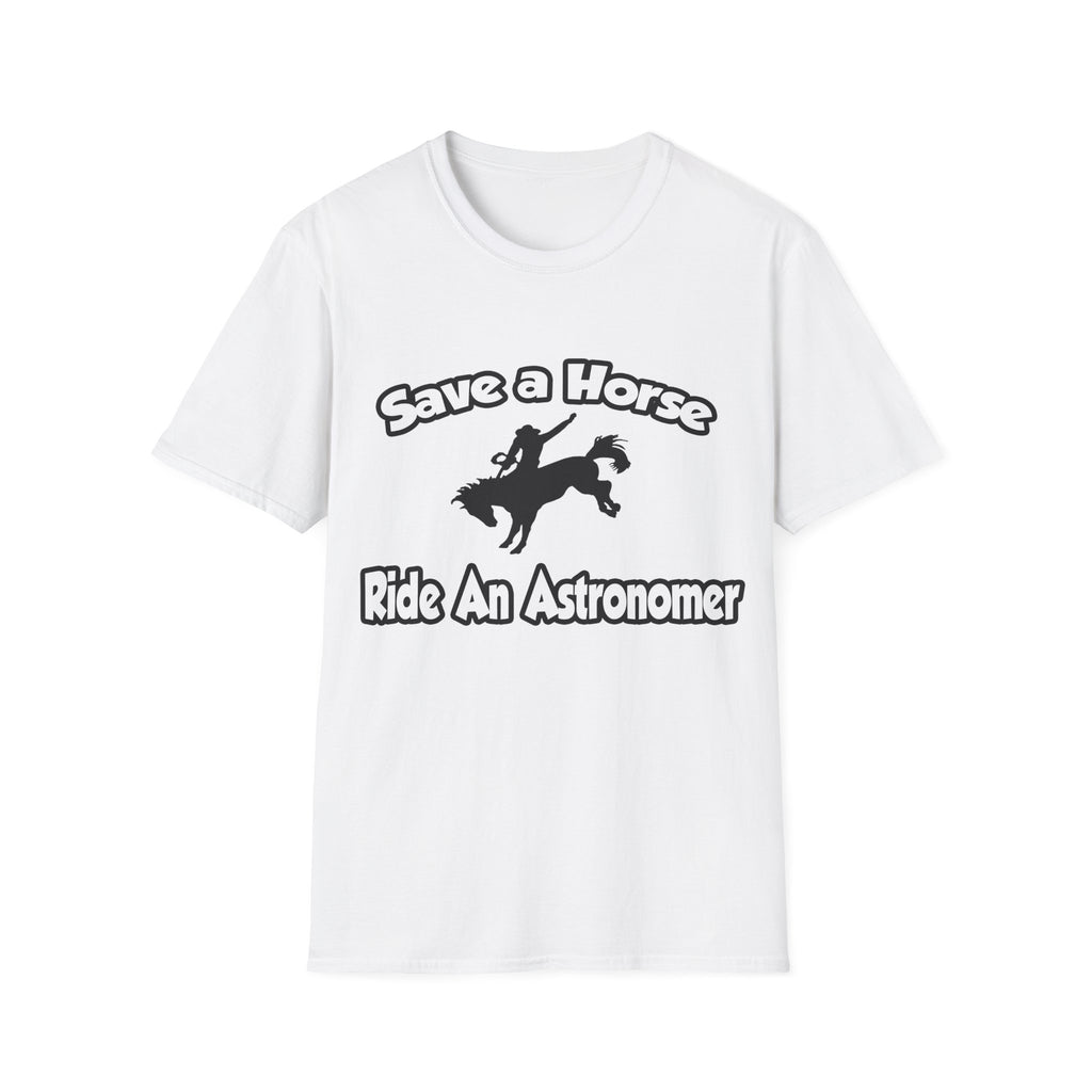 Save a Horse, Ride an Astronomer - Unisex Softstyle T-Shirt