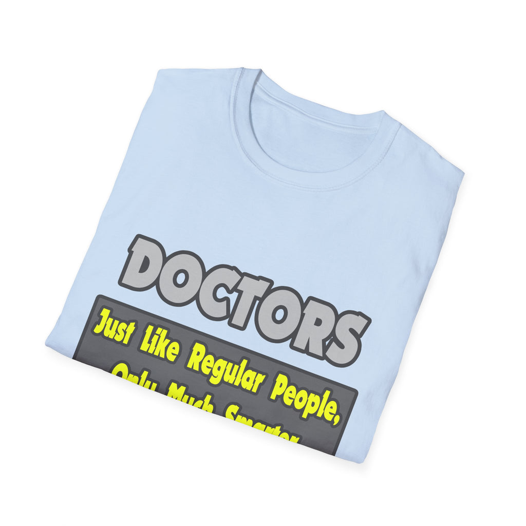 Doctors...Smarter - Unisex Softstyle T-Shirt