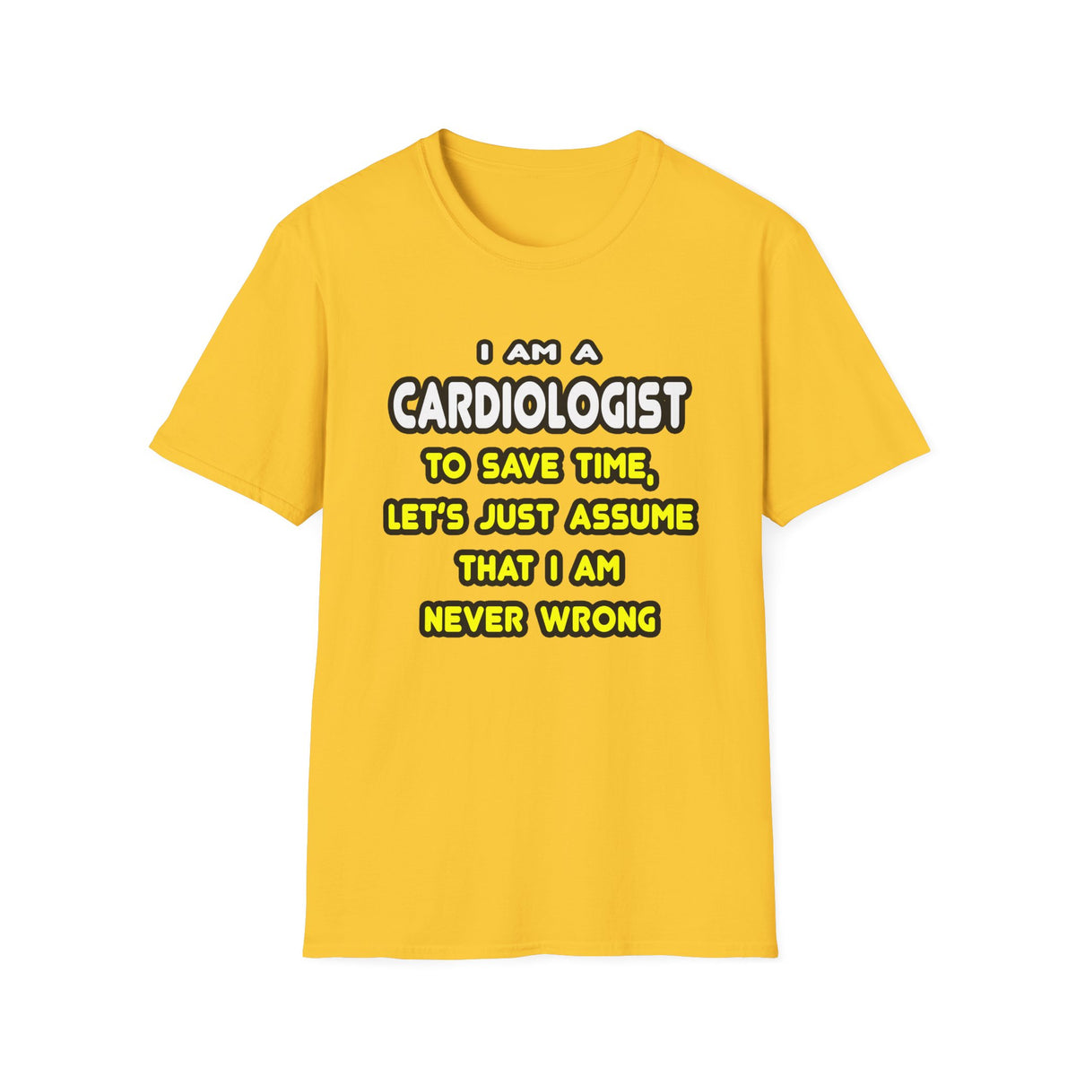 Funny Cardiologist T Shirts and Gifts - Unisex Softstyle T-Shirt