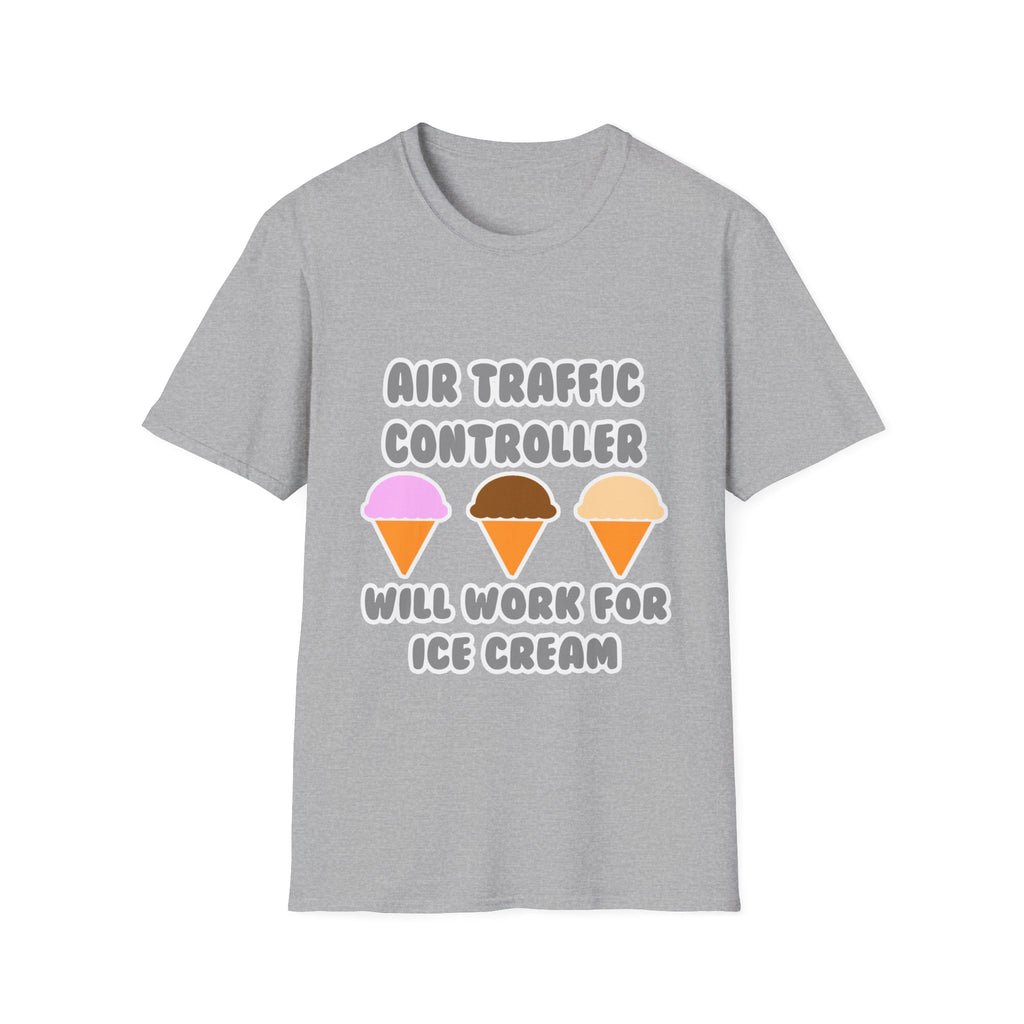 Air Traffic Controller ... Will Work For Ice Cream - Unisex Softstyle T-Shirt