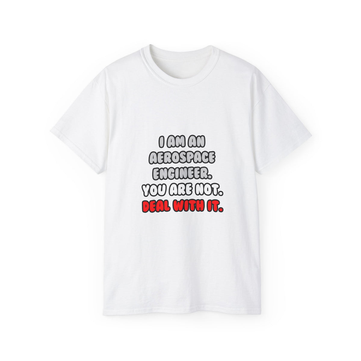 Deal With It ... Funny Aerospace Engineer - Unisex Ultra Cotton Tee
