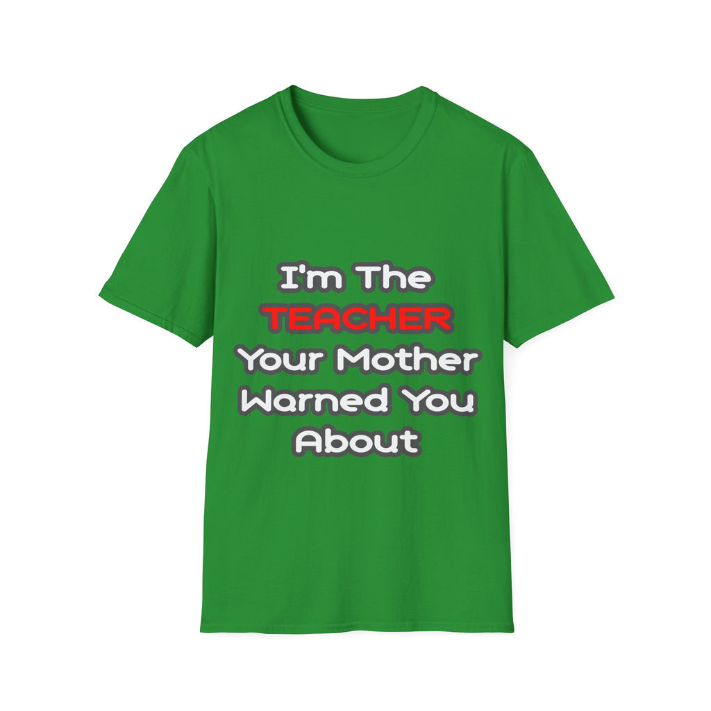 Teacher...Mother Warned You About - Unisex Softstyle T-Shirt
