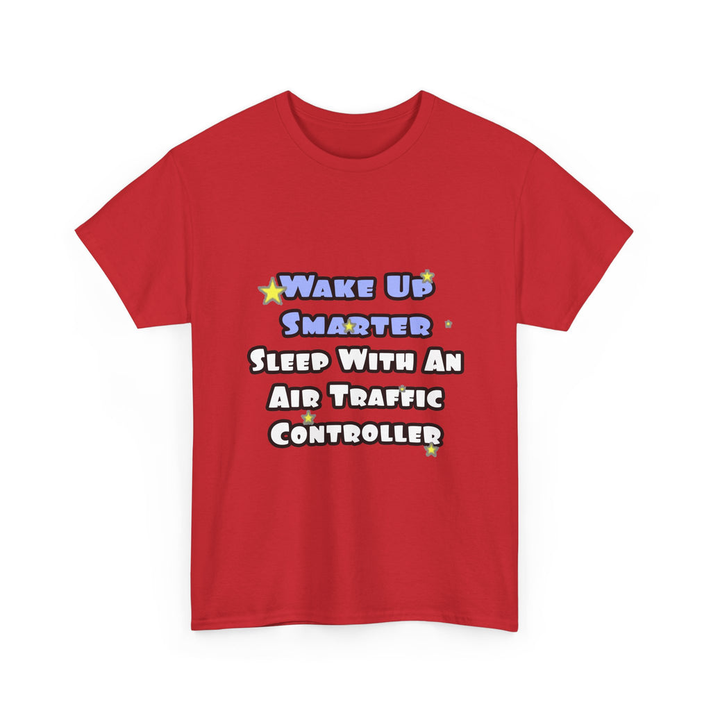 Wake Up Smarter...Sleep With an Air Traffic Controller - Unisex Heavy Cotton Tee