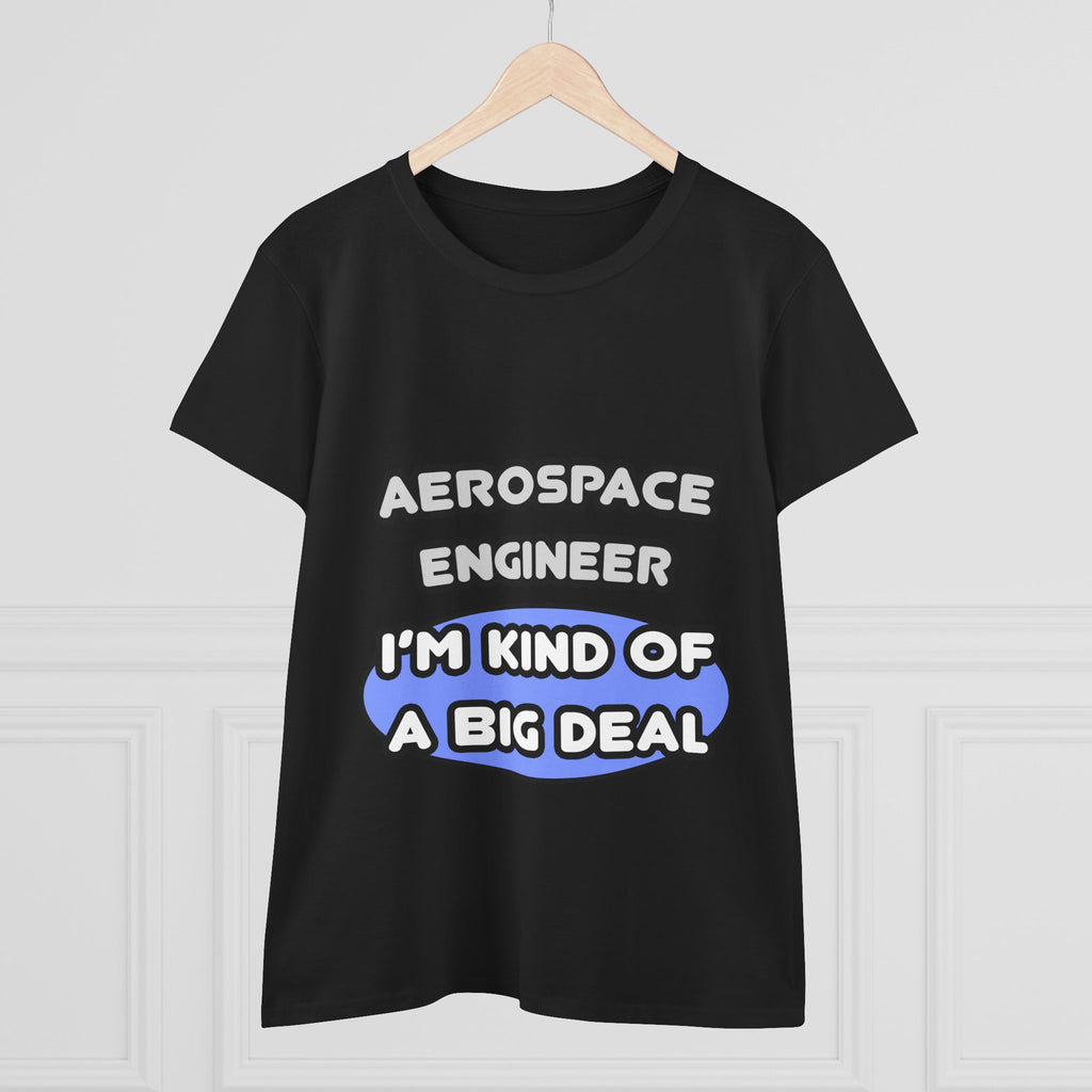 Aerospace Engineer...Kind of a Big Deal (2) - Women's Midweight Cotton Tee