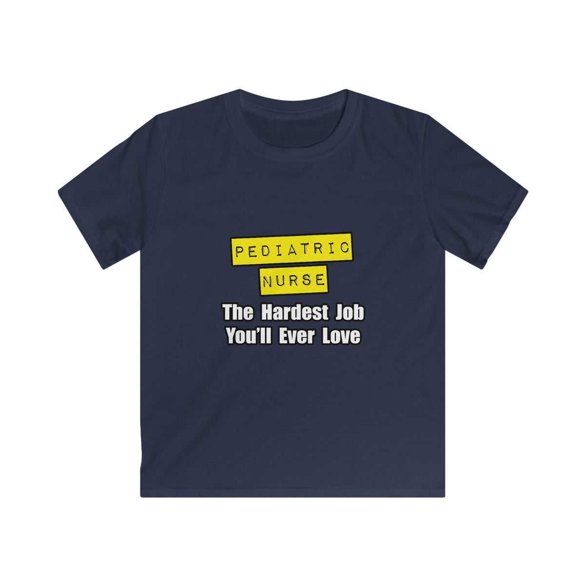 Pediatric Nurse...Hardest Job You'll Ever Love - Kids Softstyle Tee