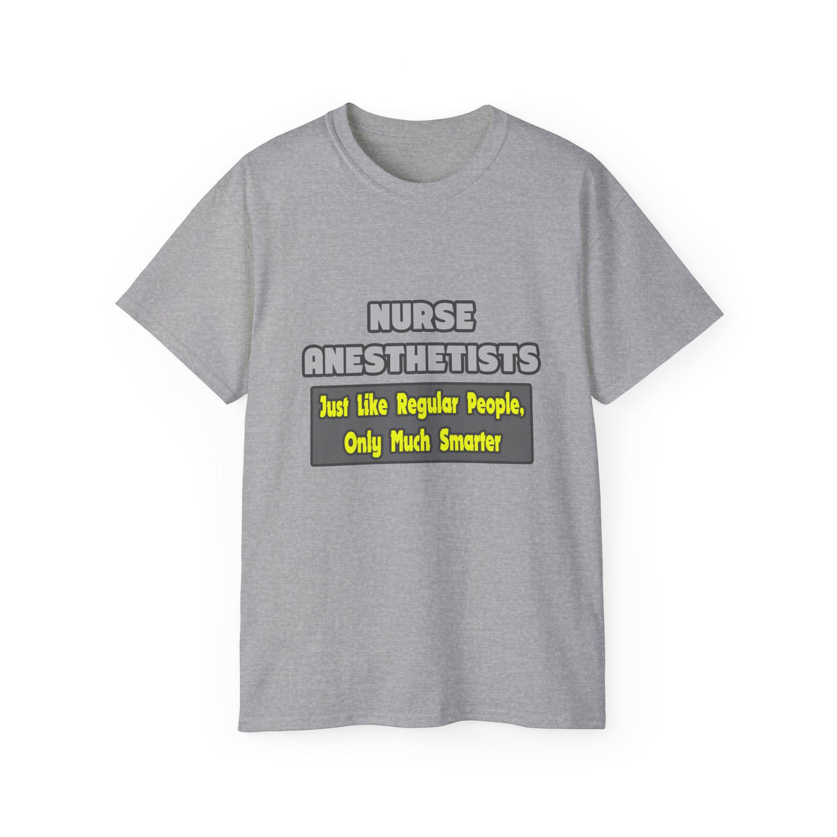Nurse Anesthetists...Smarter - Unisex Ultra Cotton Tee