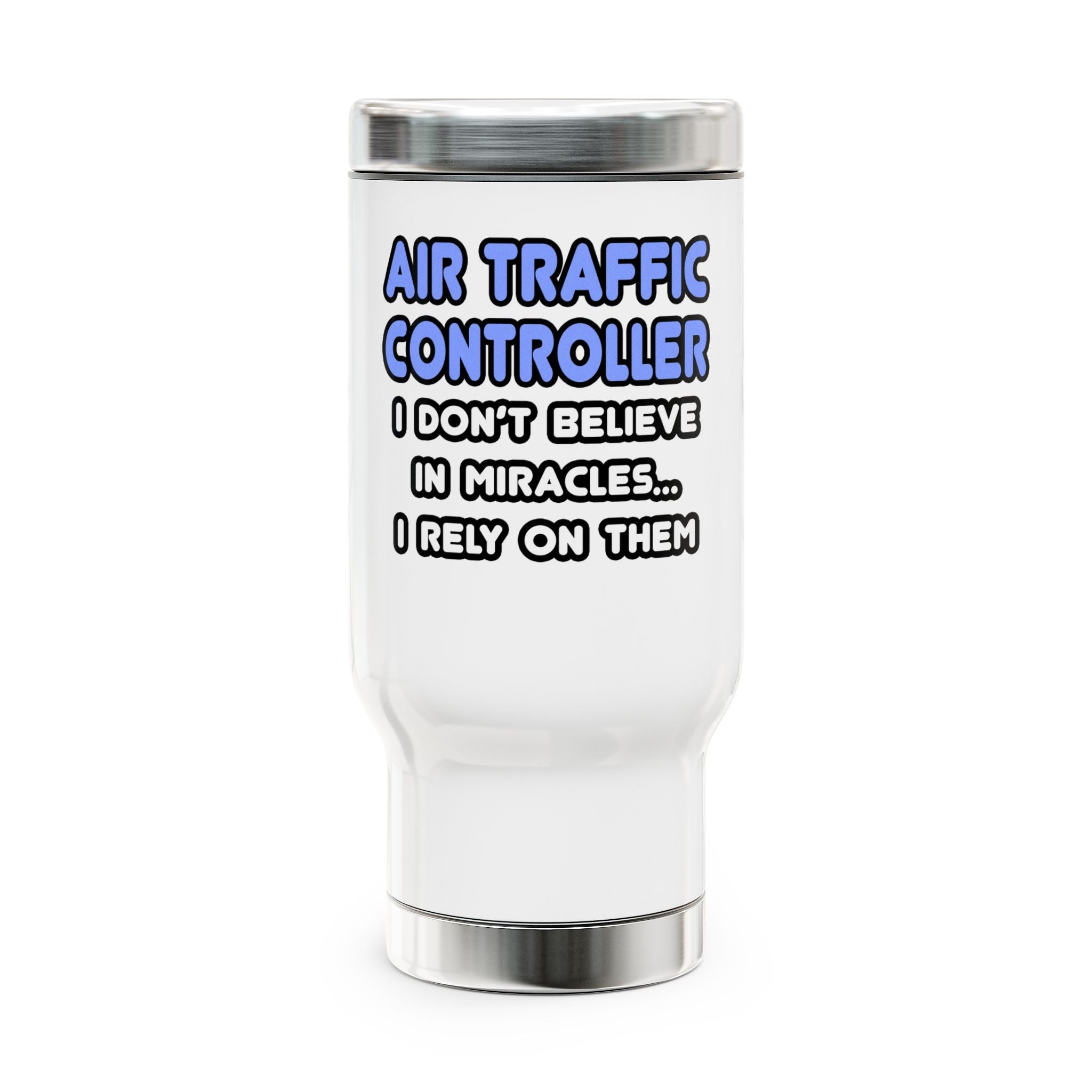 Miracles and Air Traffic Controllers - Stainless Steel Travel Mug with Handle, 14oz