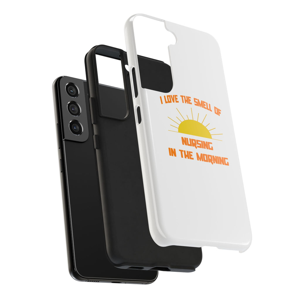 Smell of Nursing in the Morning - Tough Phone Cases