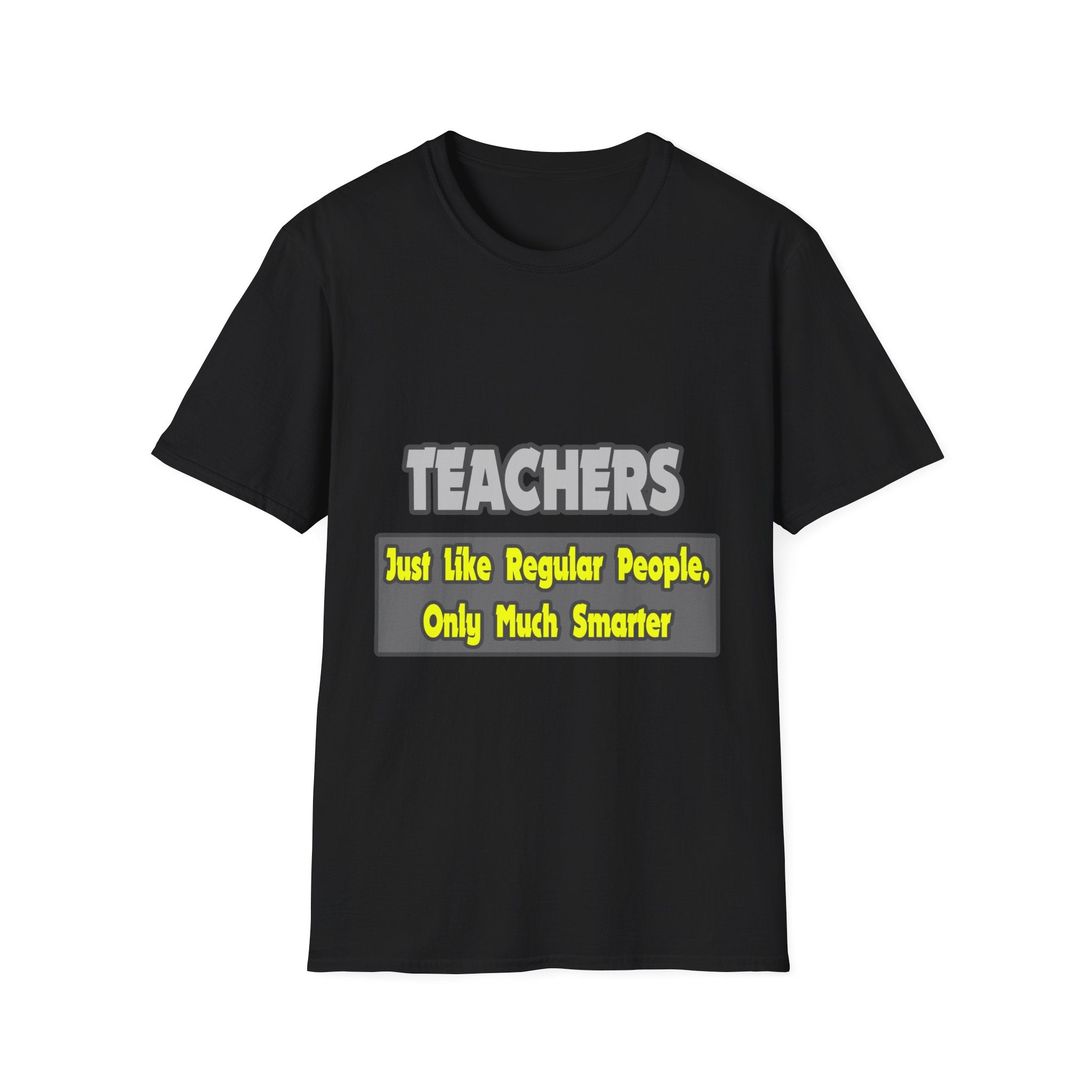Teachers...Smarter - Unisex Softstyle T-Shirt
