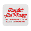 Pimpin' Ain't Easy ... Why I Became an Accountant - Mouse Pad (Rectangle)