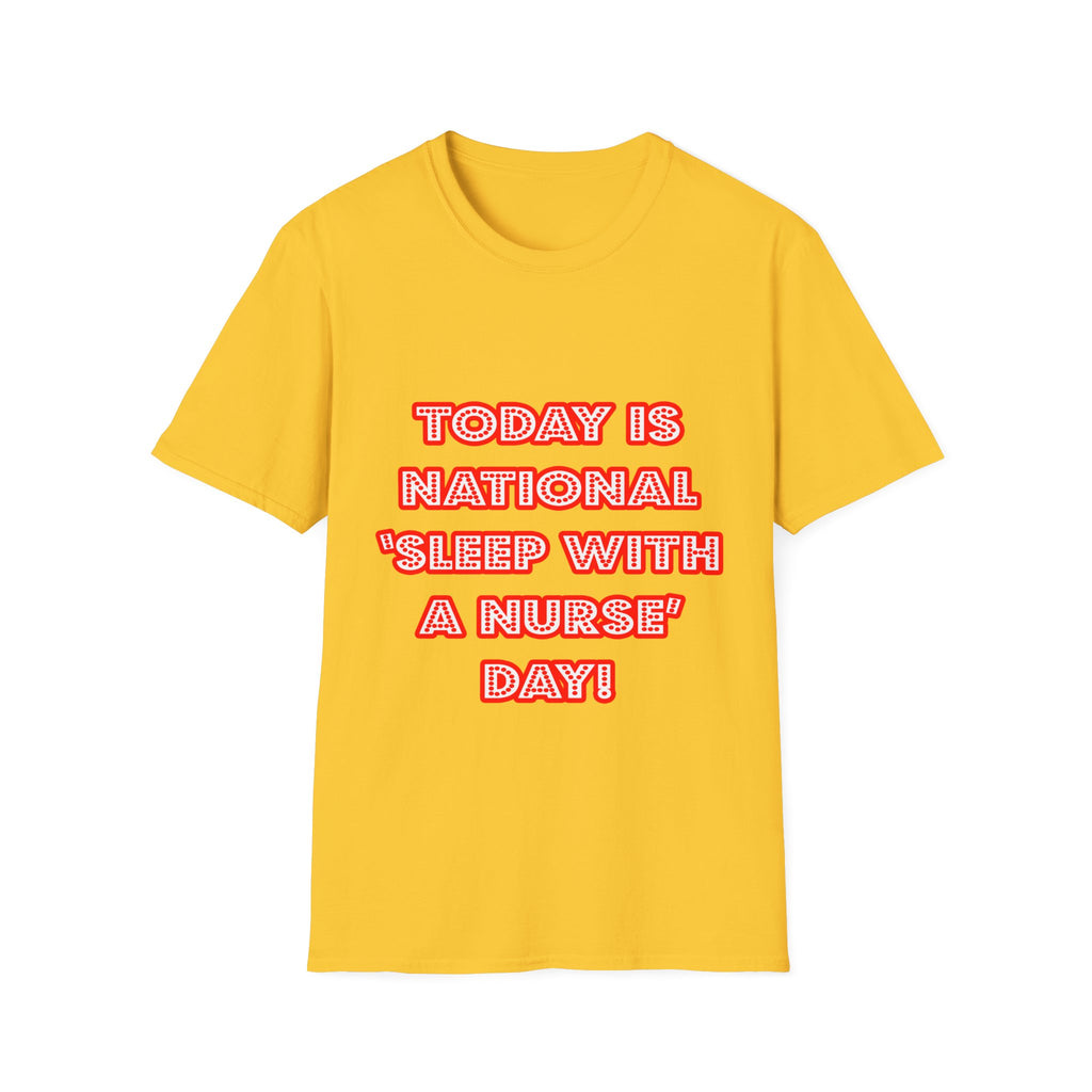 National 'Sleep With a Nurse' Day - Unisex Softstyle T-Shirt