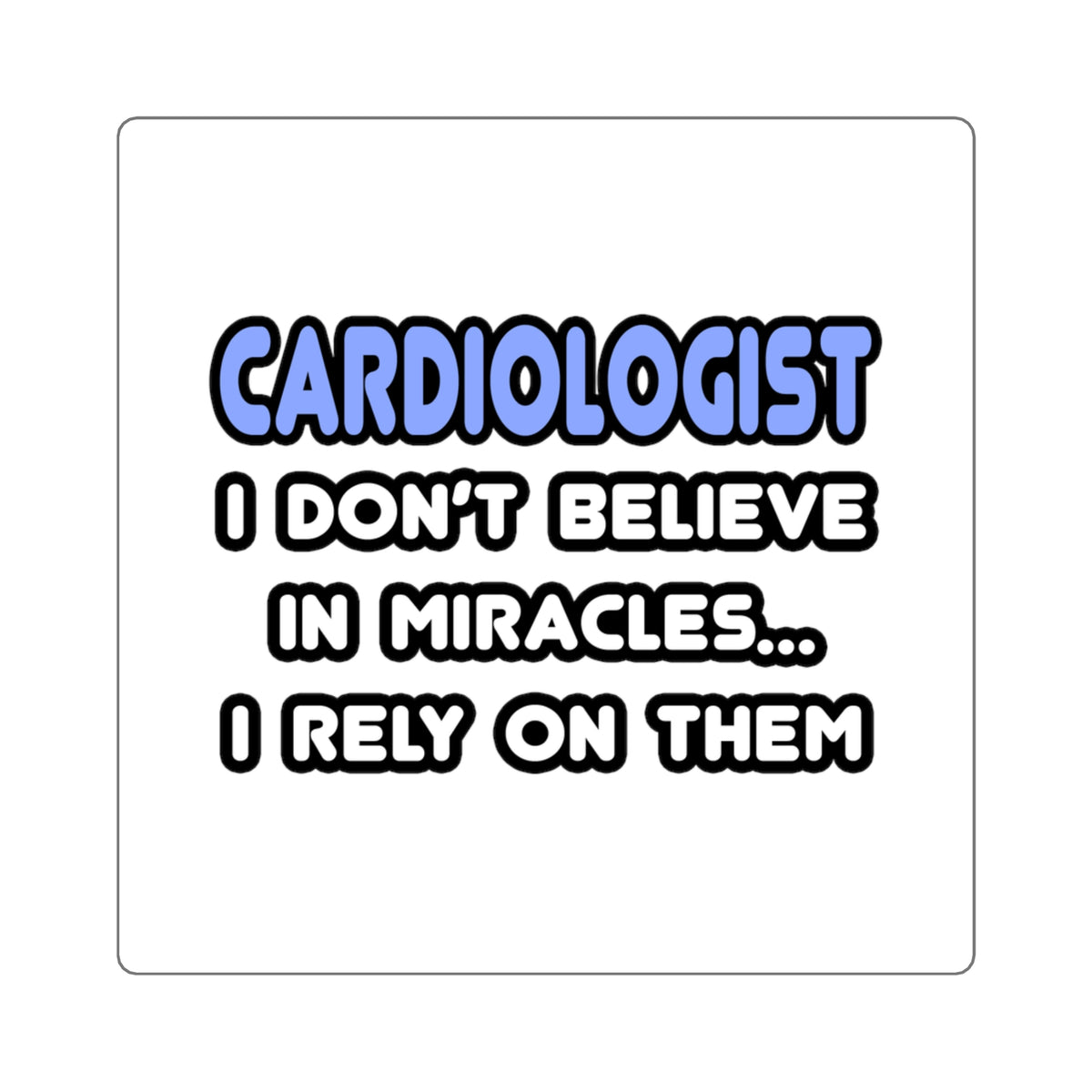 Miracles and Cardiologists - Square Stickers