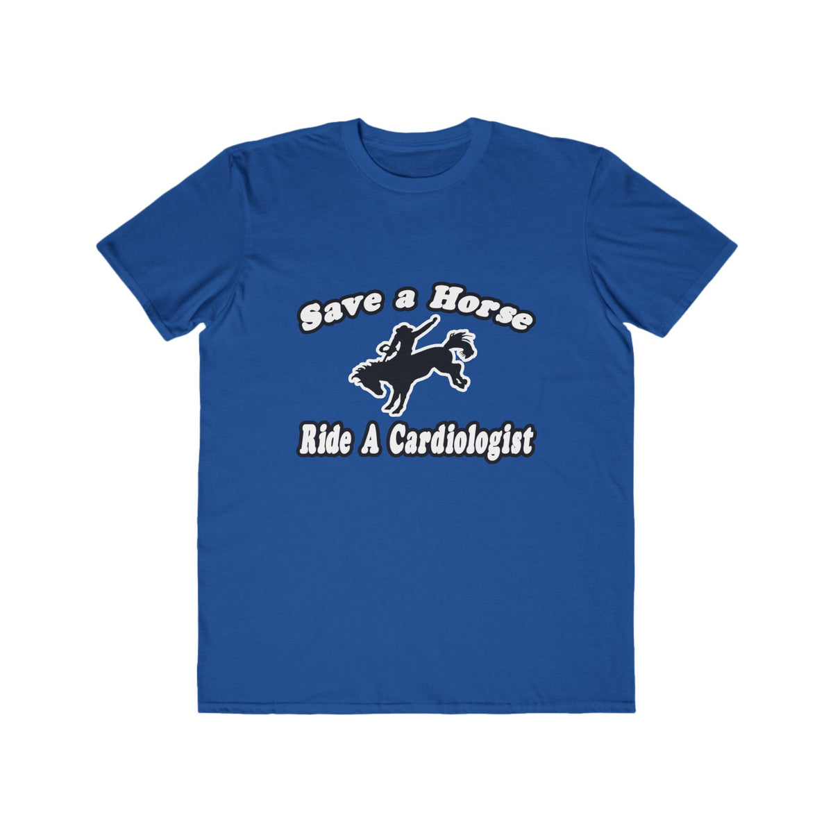 Save Horse, Ride Cardiologist - Men's Lightweight Fashion Tee