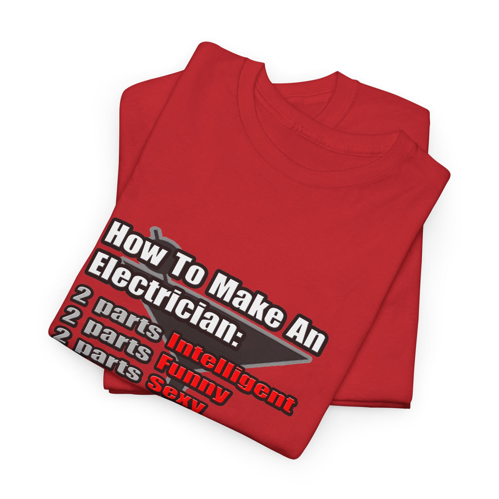 How To Make an Electrician - Unisex Heavy Cotton Tee