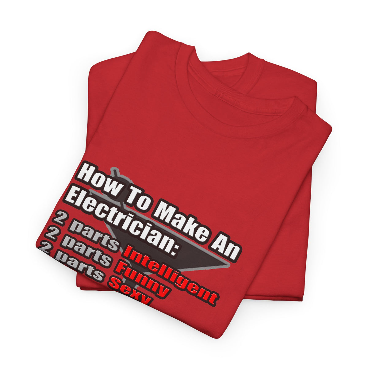 How To Make an Electrician - Unisex Heavy Cotton Tee