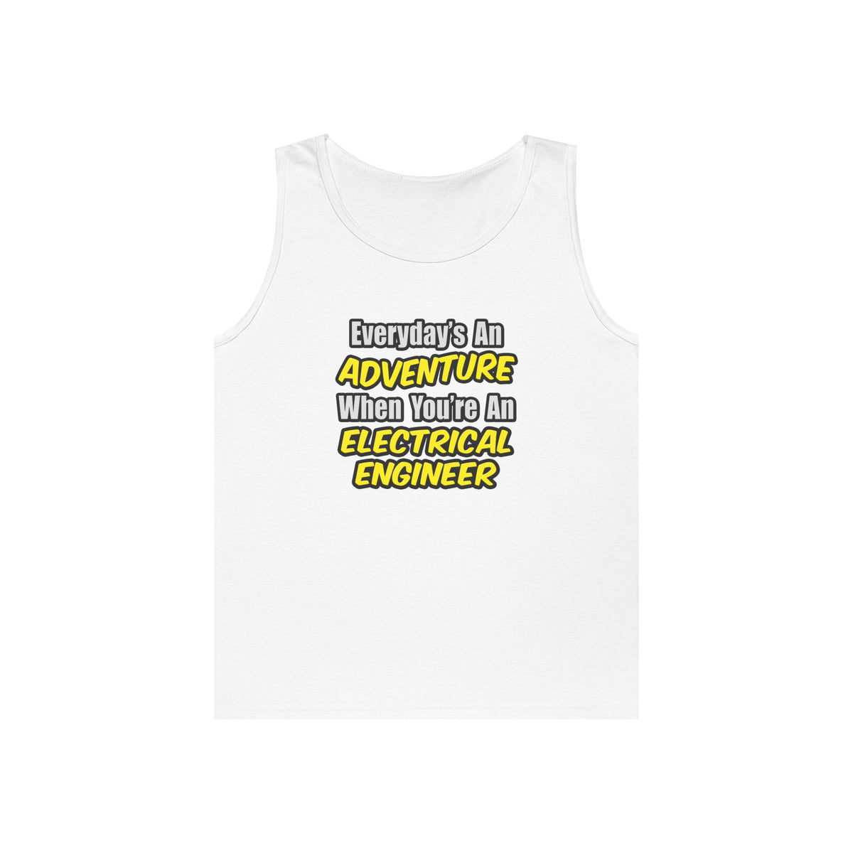 Everyday's An Adventure...Electrical Engineer - Unisex Heavy Cotton Tank Top