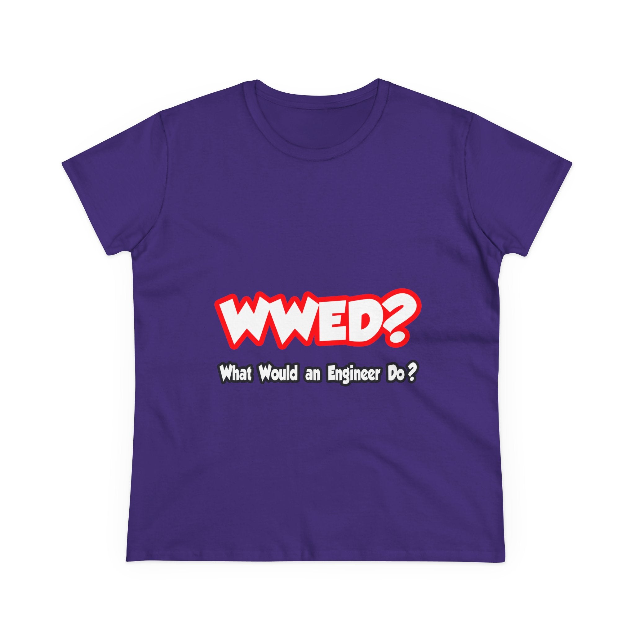 WWED...What Would an Engineer Do - Women's Midweight Cotton Tee