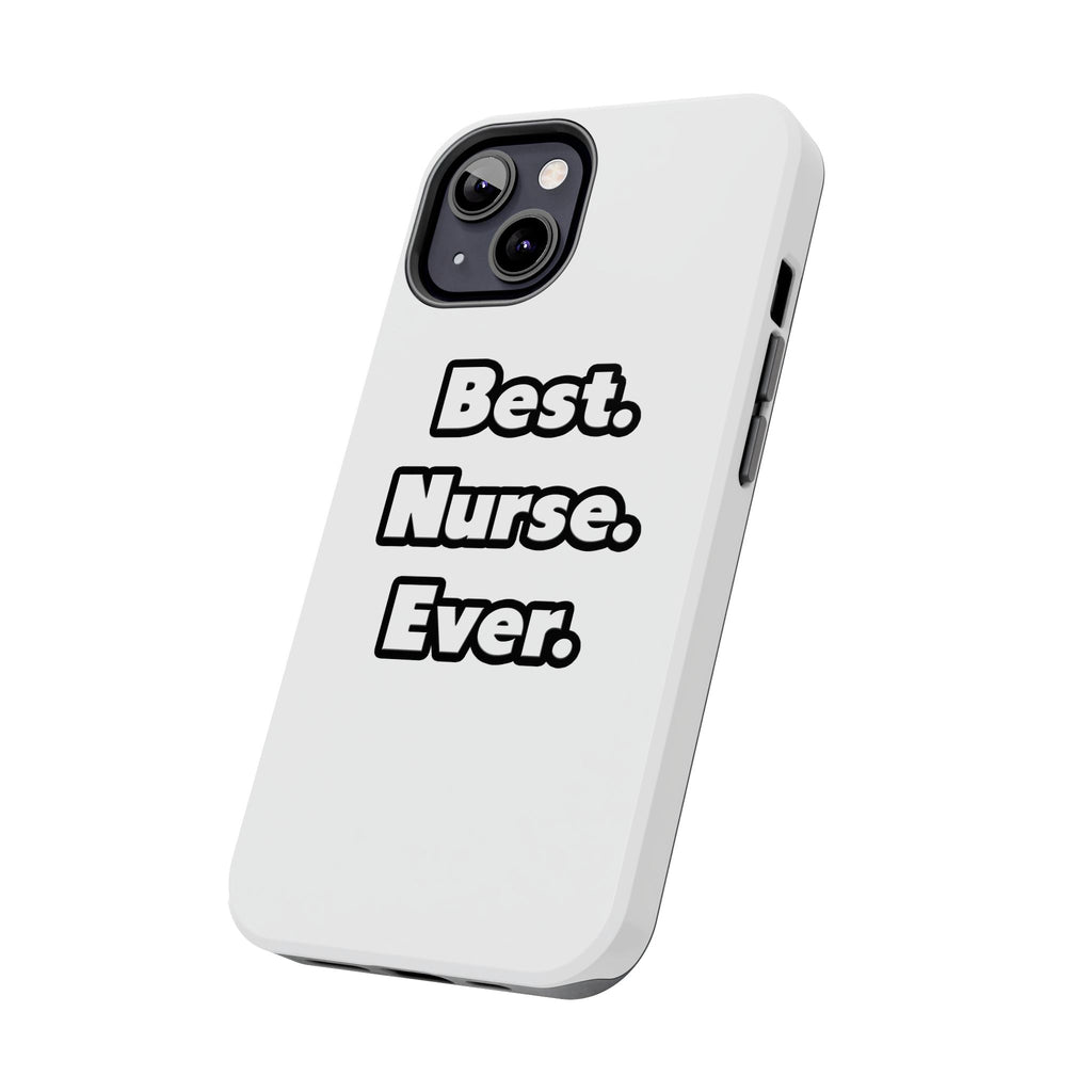 Best. Nurse. Ever - Tough Phone Cases