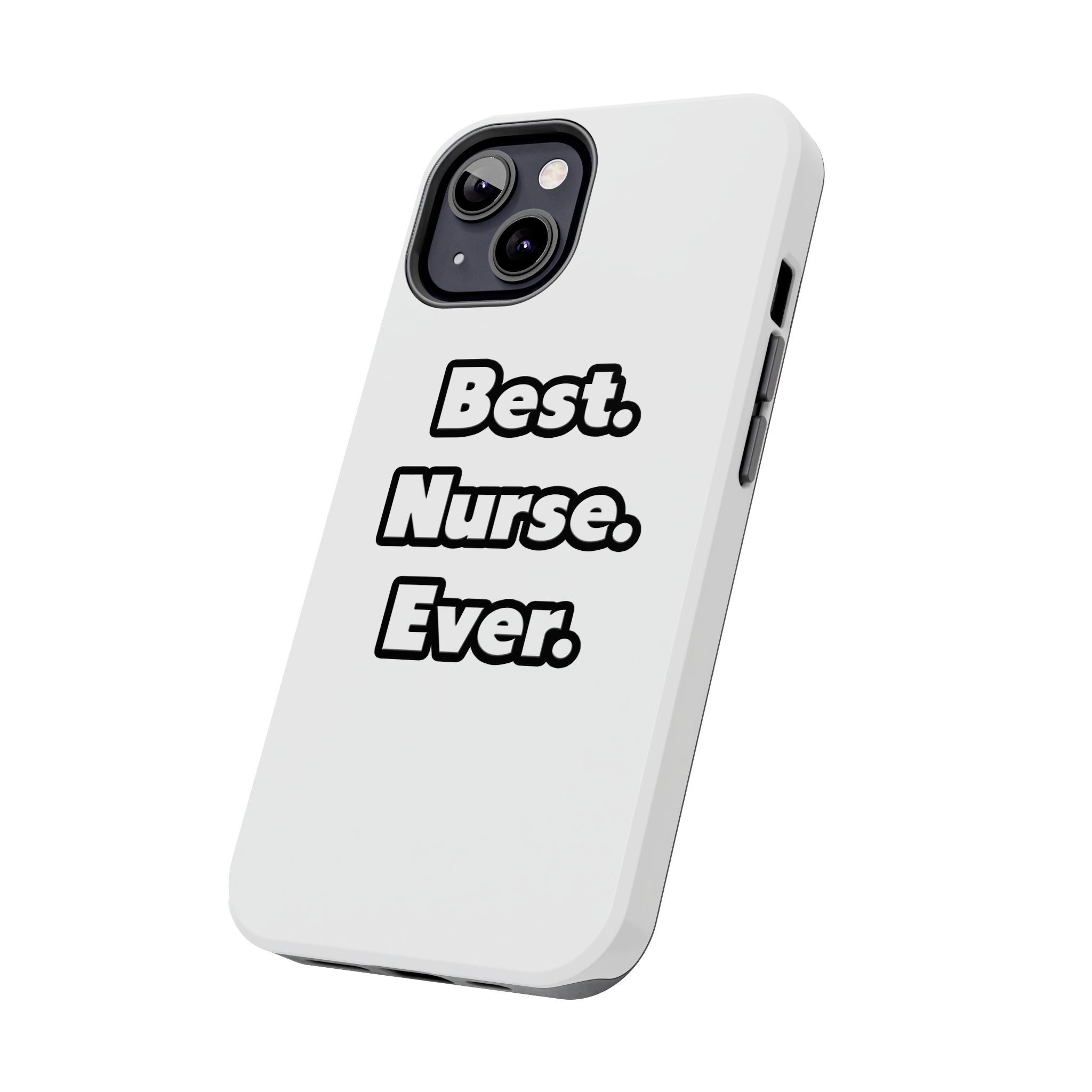 Best. Nurse. Ever - Tough Phone Cases