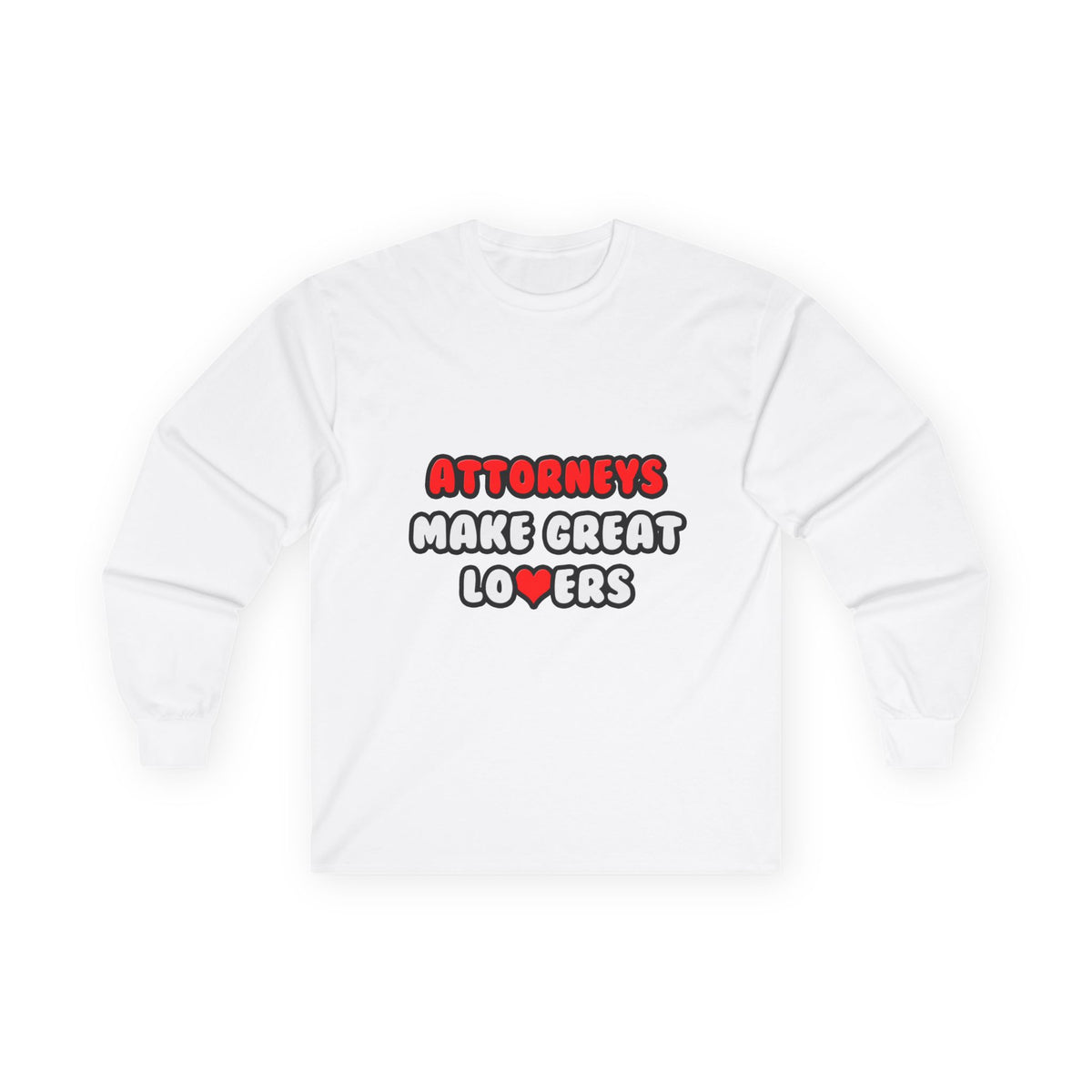 Attorneys Make Great Lovers - Unisex Ultra Cotton Long Sleeve Tee