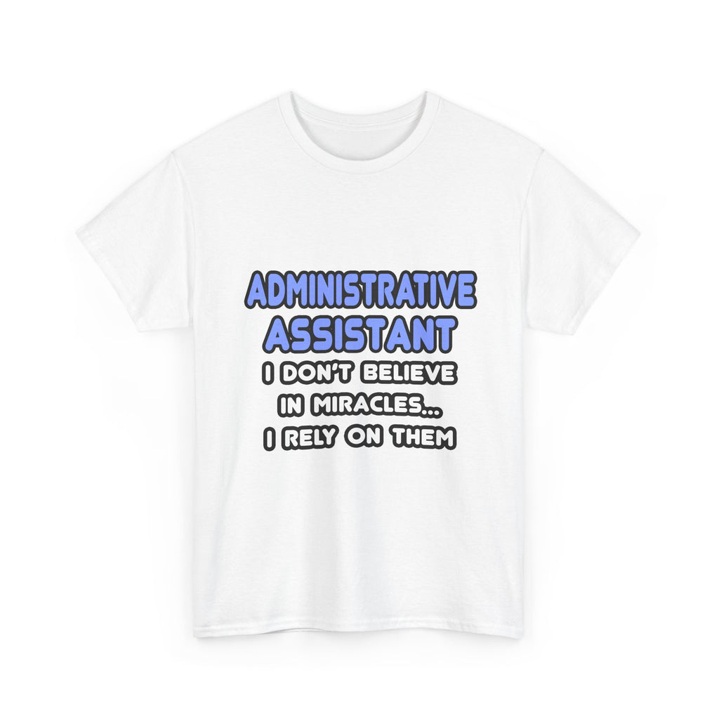 Miracles and Administrative Assistants - Unisex Heavy Cotton Tee