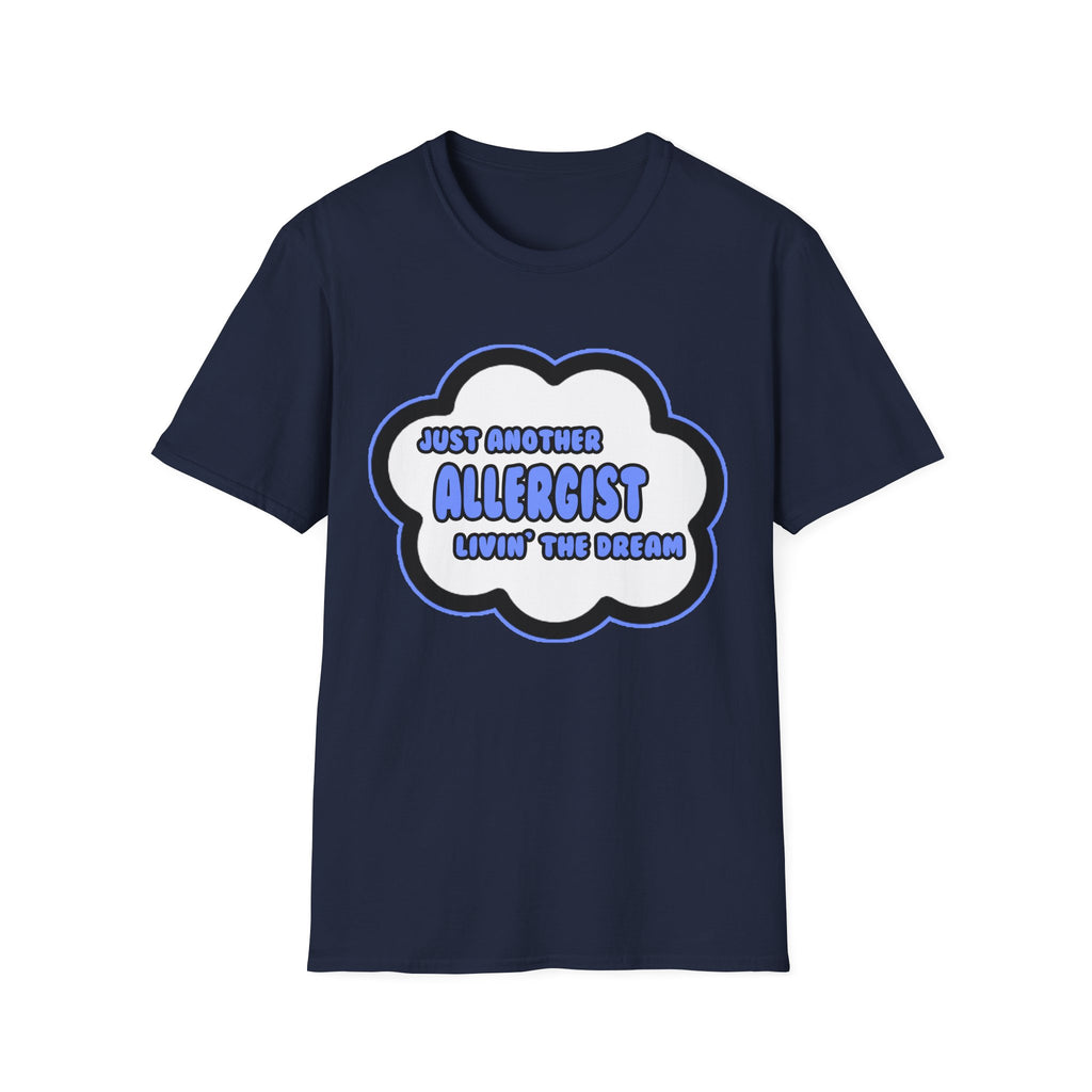 Allergist .. Livin' The Dream - Unisex Softstyle T-Shirt