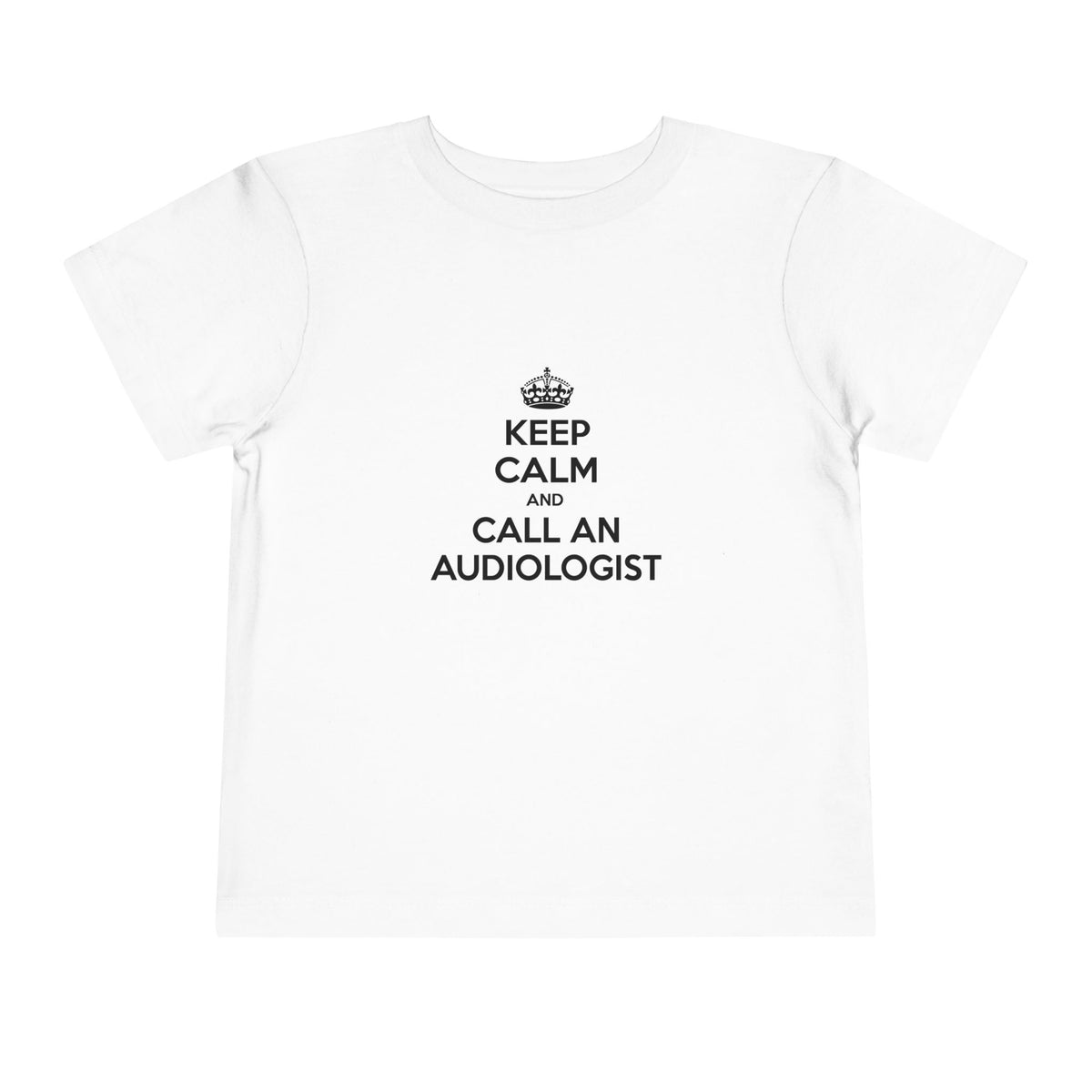 Keep Calm and Call an Audiologist - Toddler Short Sleeve Tee