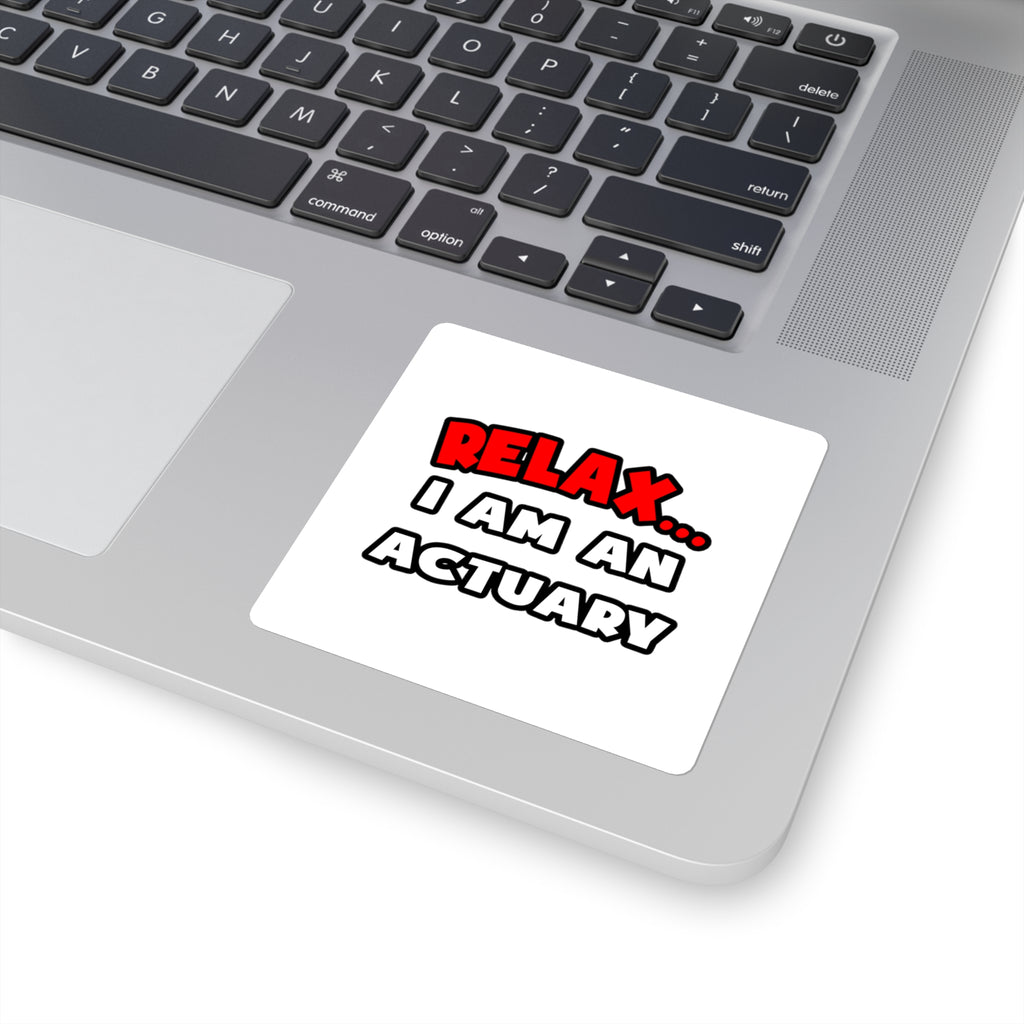 Relax ... I Am An Actuary - Square Stickers