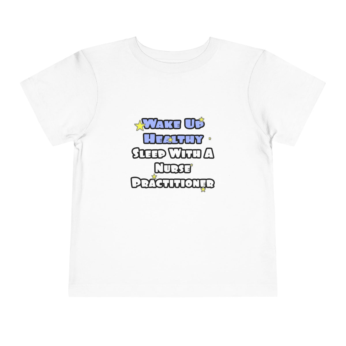 Wake Up Healthy...Sleep With a Nurse Practitioner - Toddler Short Sleeve Tee