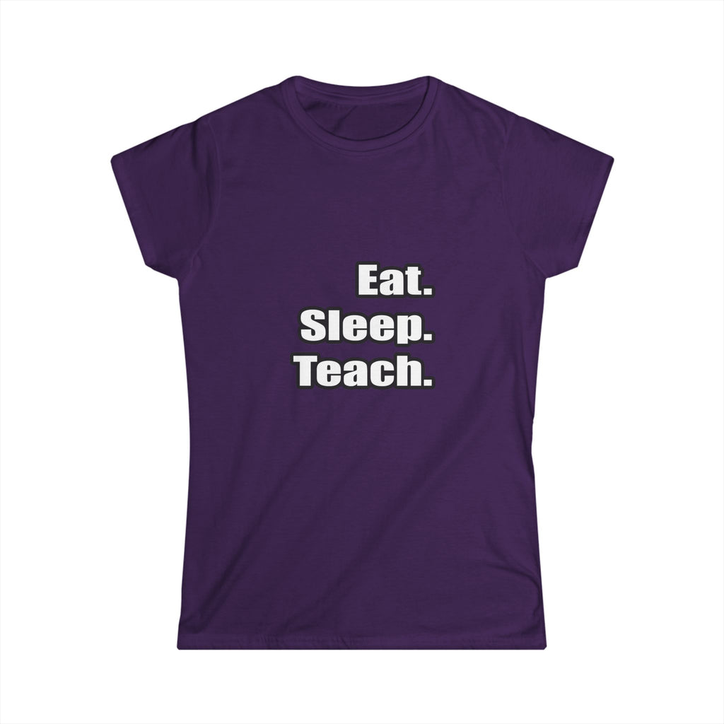 eat sleep teach - Women's Softstyle Tee