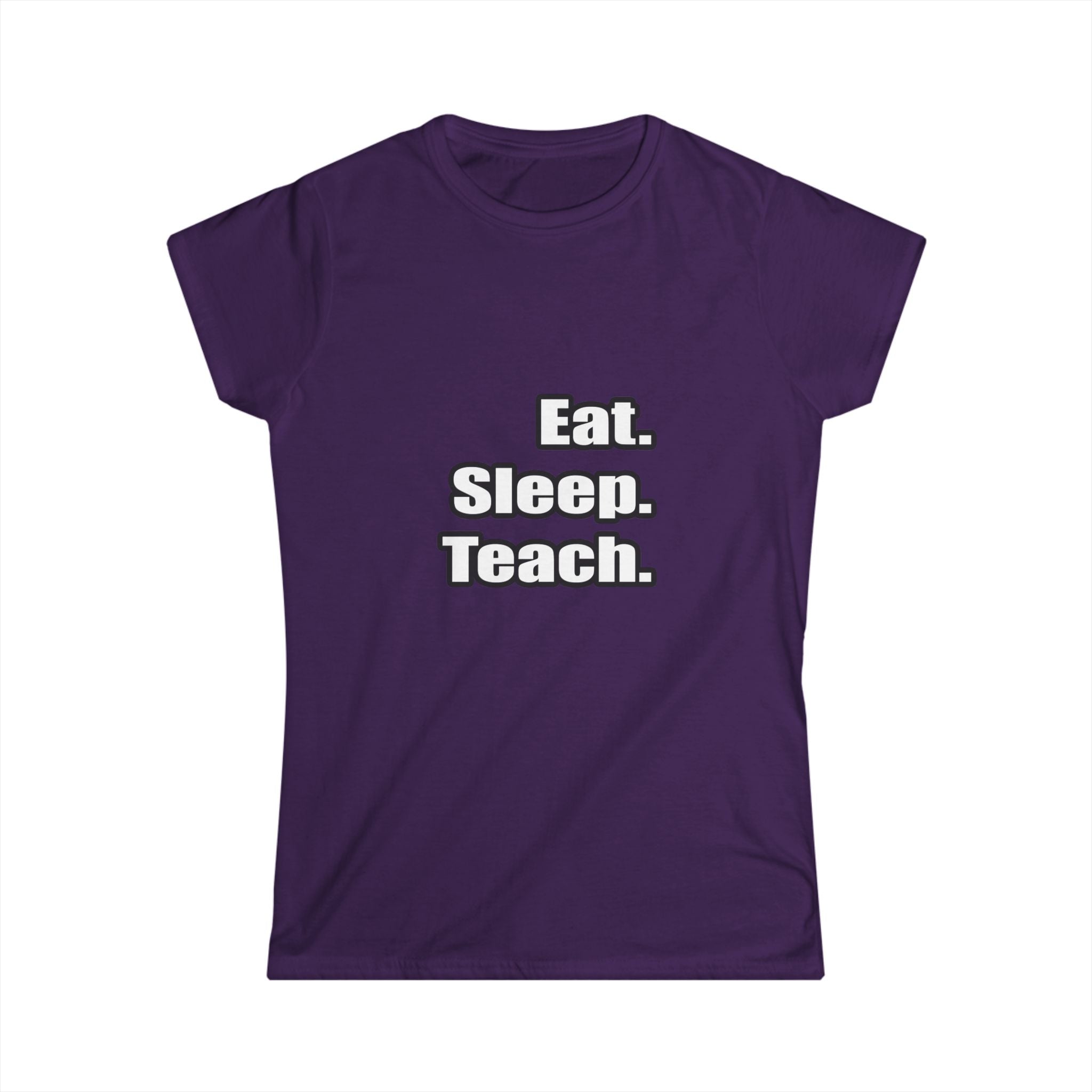 eat sleep teach - Women's Softstyle Tee