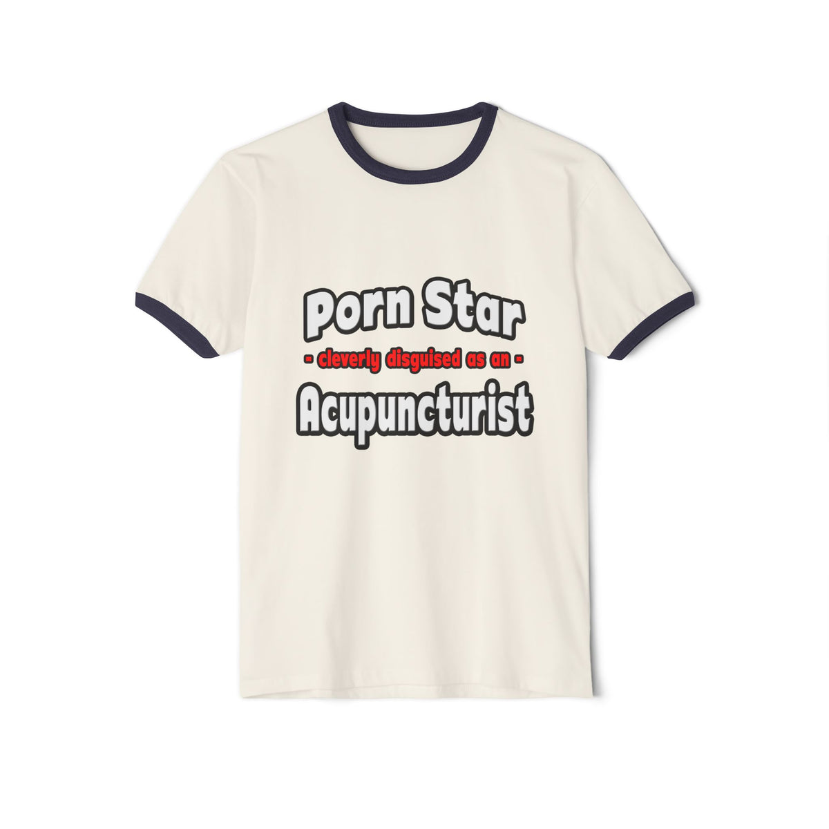 Porn Star .. Acupuncturist - Unisex Cotton Ringer T-Shirt