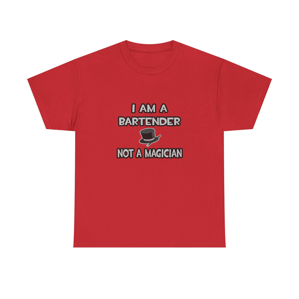 I Am A Bartender ... Not A Magician - Unisex Heavy Cotton Tee