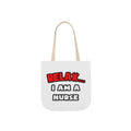 Relax ... I Am A Nurse - Canvas Tote Bag, 5-Color Straps
