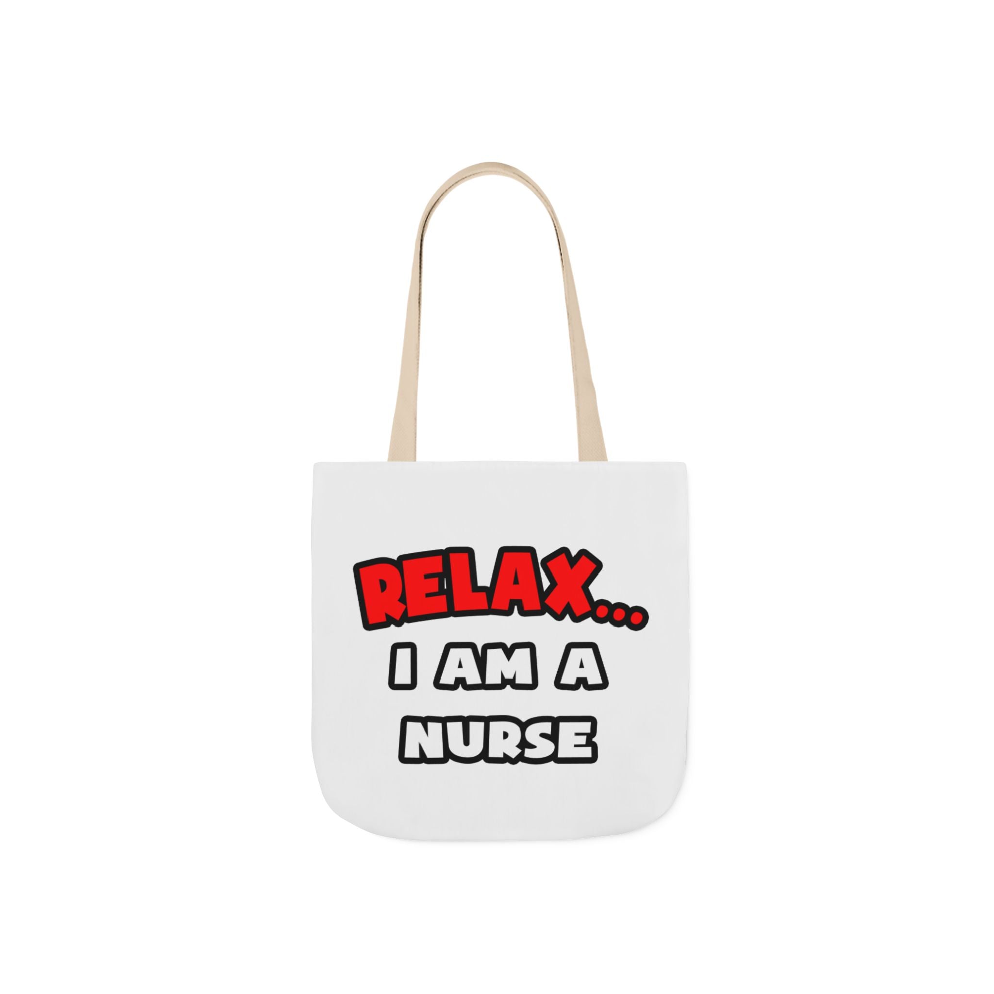 Relax ... I Am A Nurse - Canvas Tote Bag, 5-Color Straps