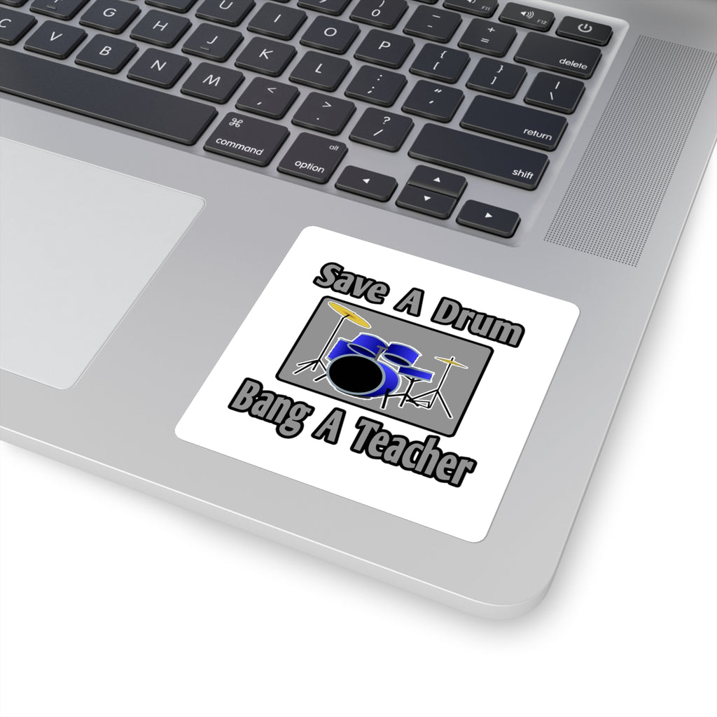 Save a Drum...Bang a Teacher - Square Stickers