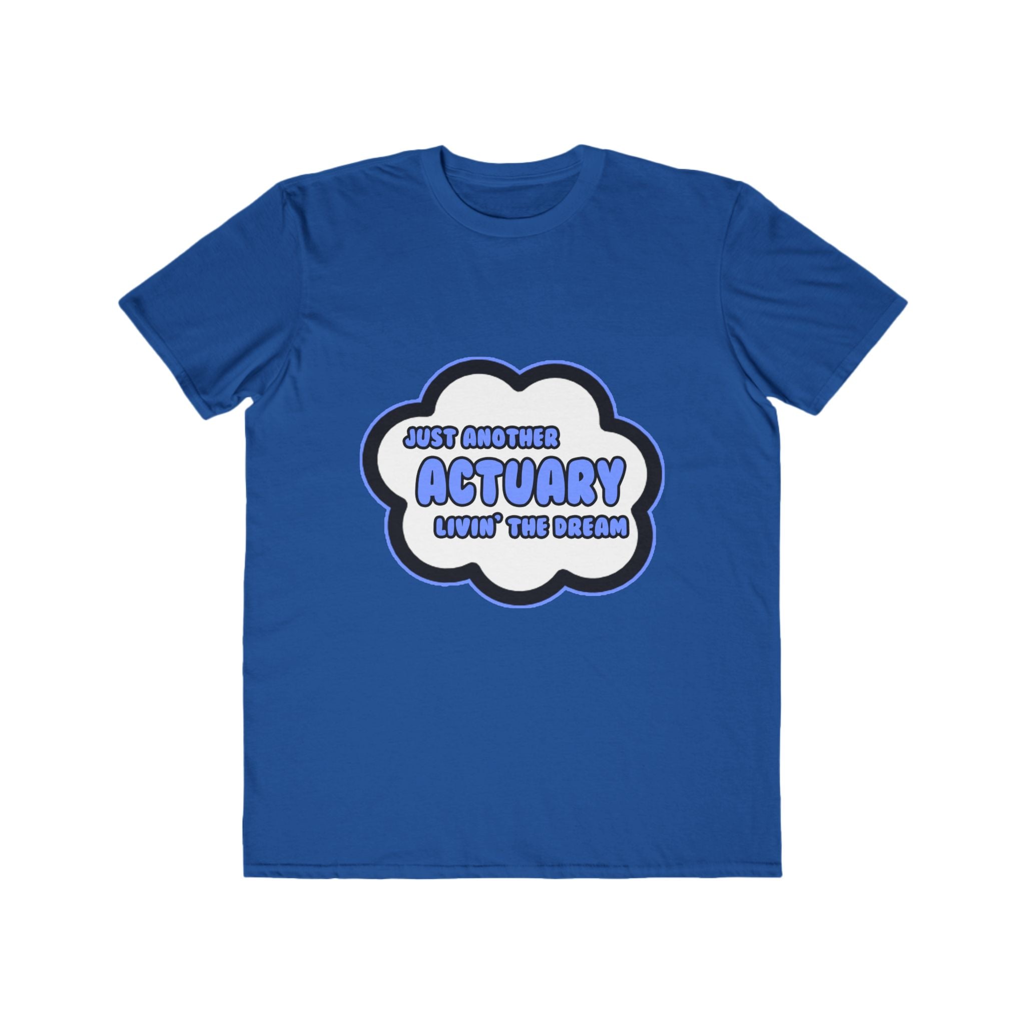 Actuary .. Livin' The Dream - Men's Lightweight Fashion Tee