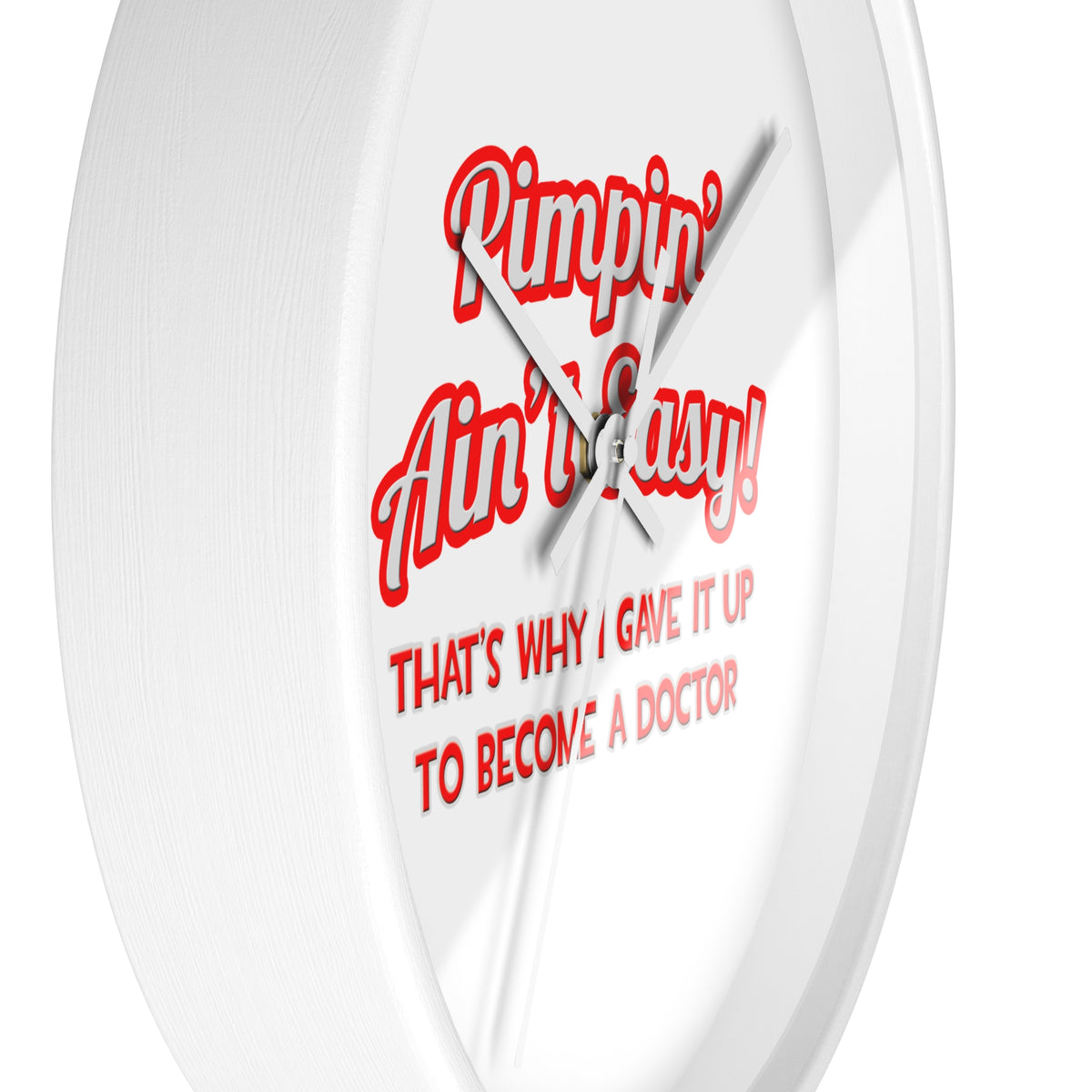 Pimpin' Ain't Easy .. Doctor - Wall Clock