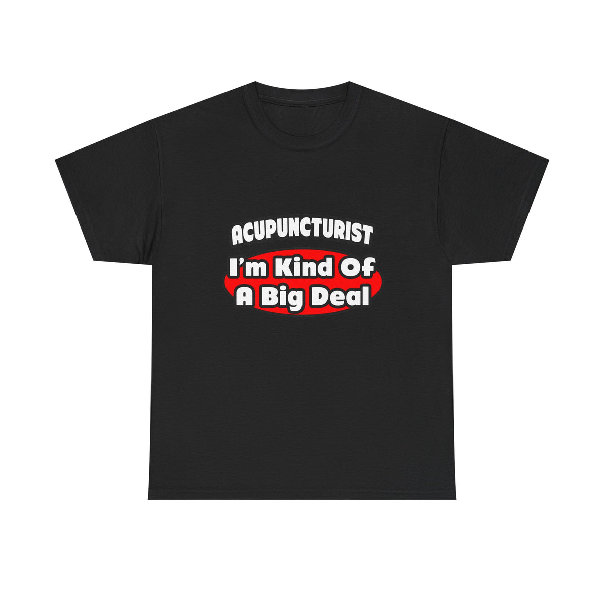 Acupuncturist ... Big Deal - Unisex Heavy Cotton Tee