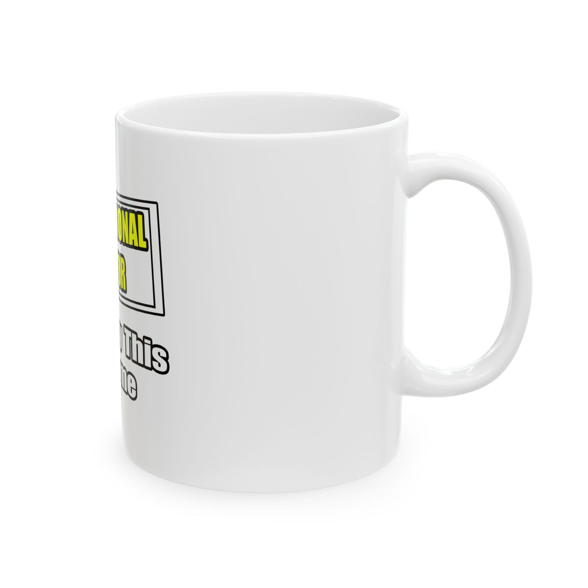 Professional Doctor...Don't Try This At Home - Ceramic Mug, (11oz, 15oz)