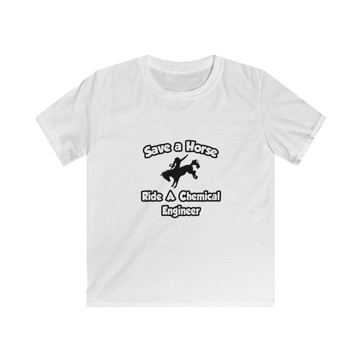 Save a Horse .. Ride a Chemical Engineer - Kids Softstyle Tee
