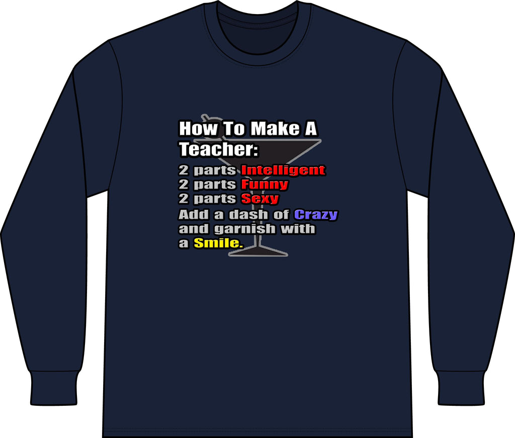 How To Make a Teacher - Unisex Long Sleeve T-Shirt