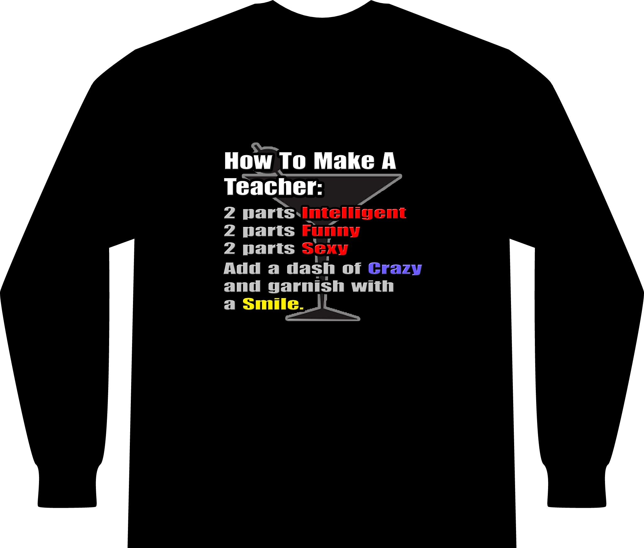 How To Make a Teacher - Unisex Long Sleeve T-Shirt