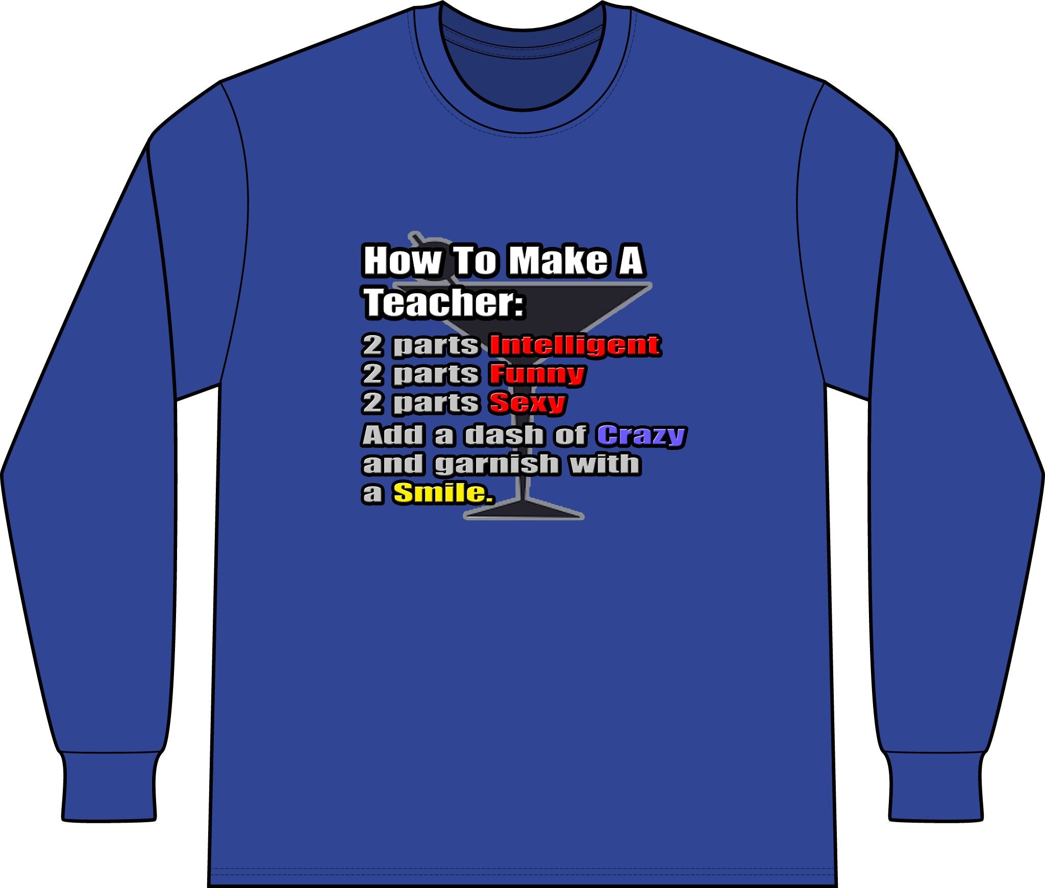 How To Make a Teacher - Unisex Long Sleeve T-Shirt
