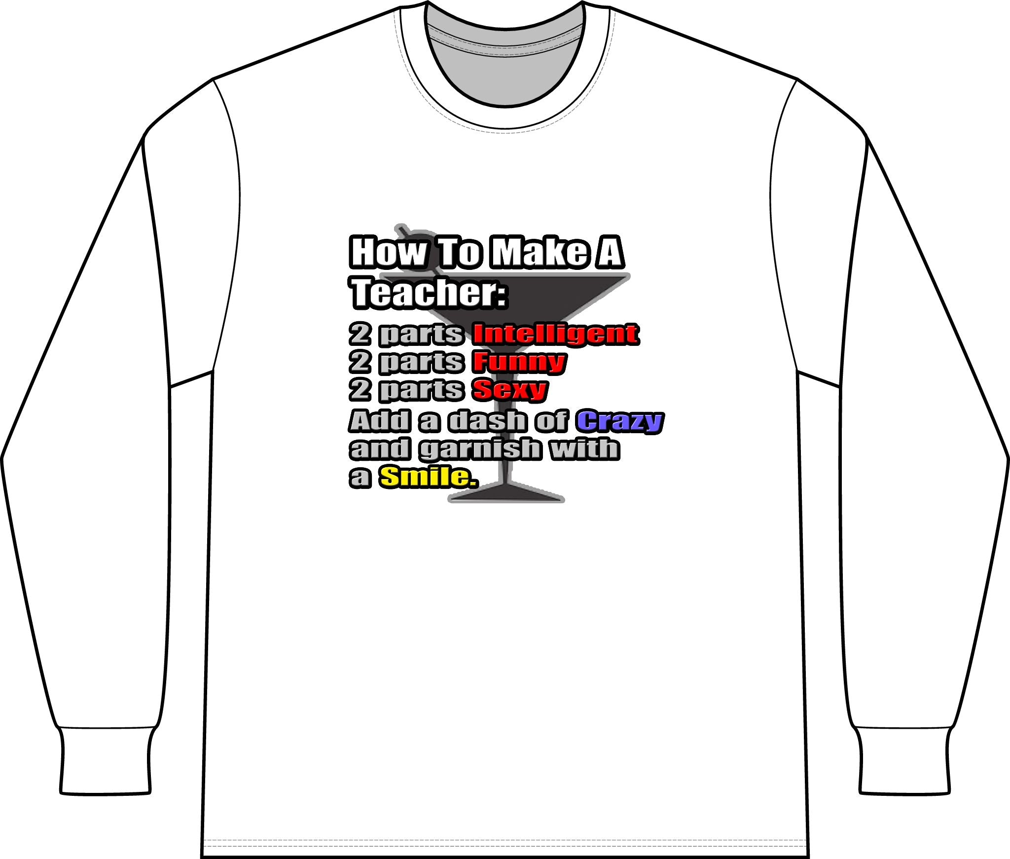 How To Make a Teacher - Unisex Long Sleeve T-Shirt