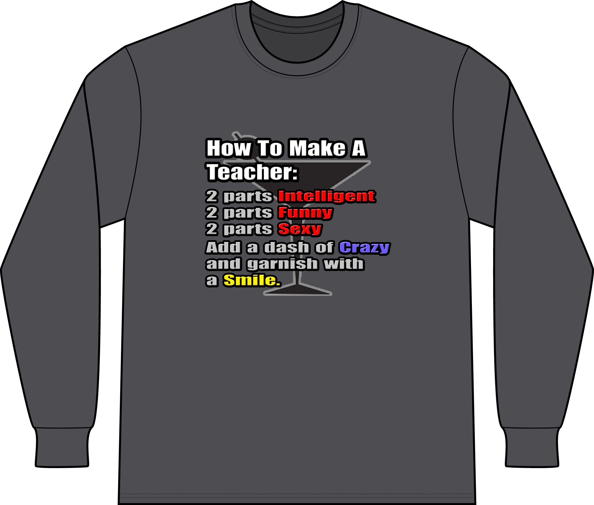 How To Make a Teacher - Unisex Long Sleeve T-Shirt