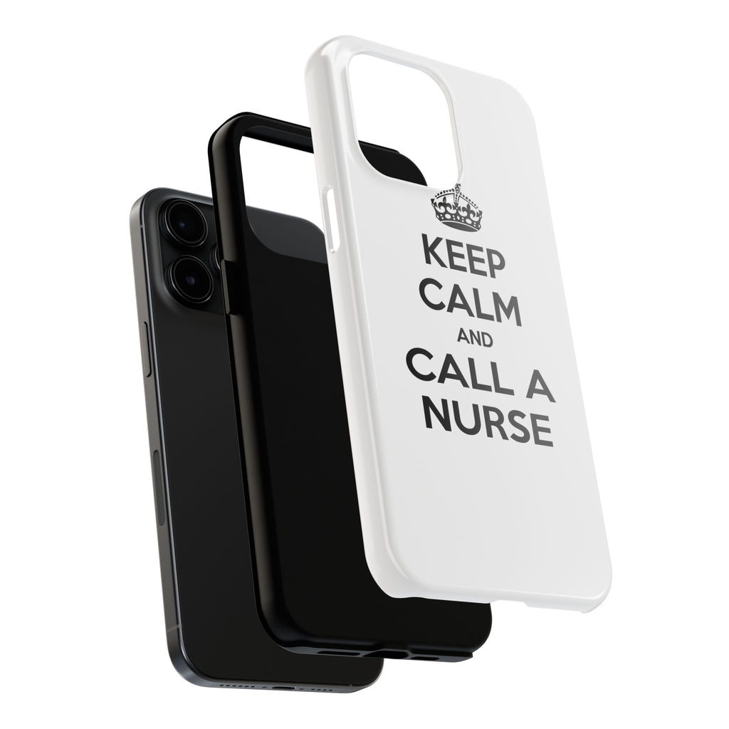 Keep Calm and Call a Nurse - Tough Phone Cases