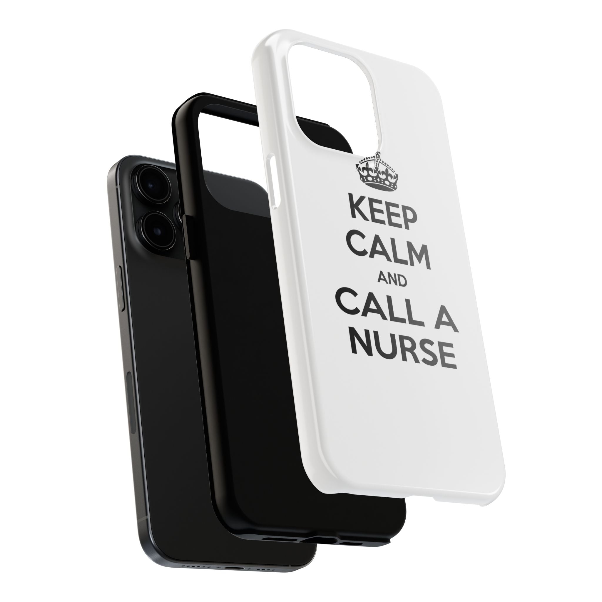 Keep Calm and Call a Nurse - Tough Phone Cases